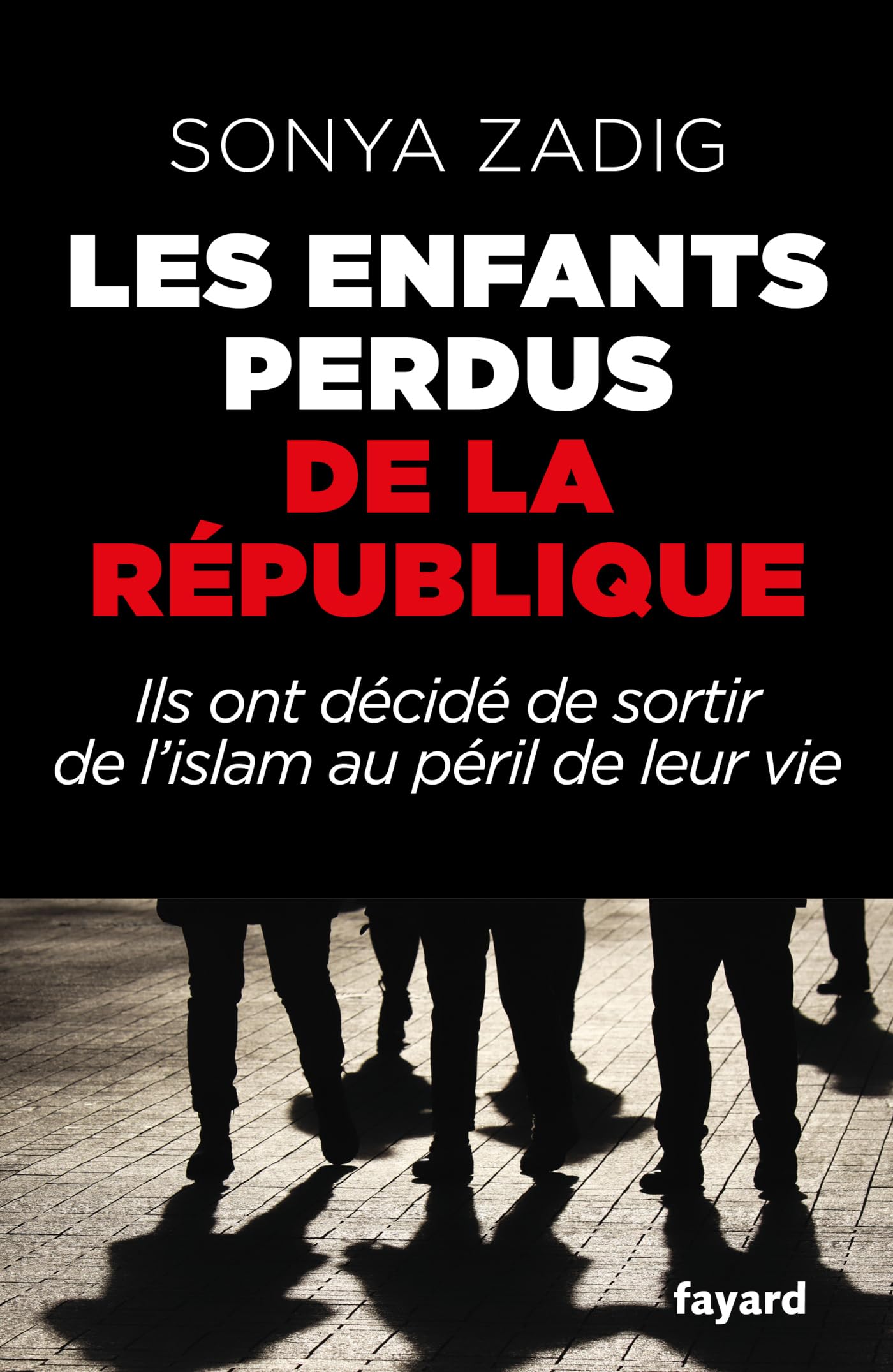 Les enfants perdus de la République: Ils ont décidé de sortir de l'islam au péril de leur vie