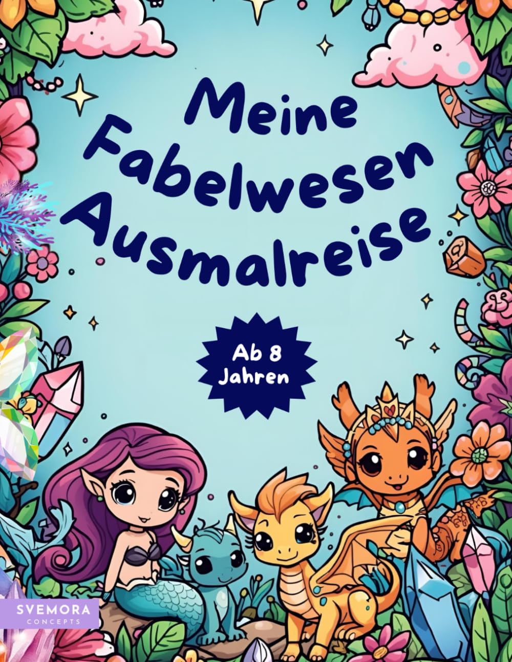 Meine Fabelwesen Ausmalreise: Ein magisches Malbuch voller Drachen, Einhörner und mehr (Deine Fantasie Ausmalreisen)