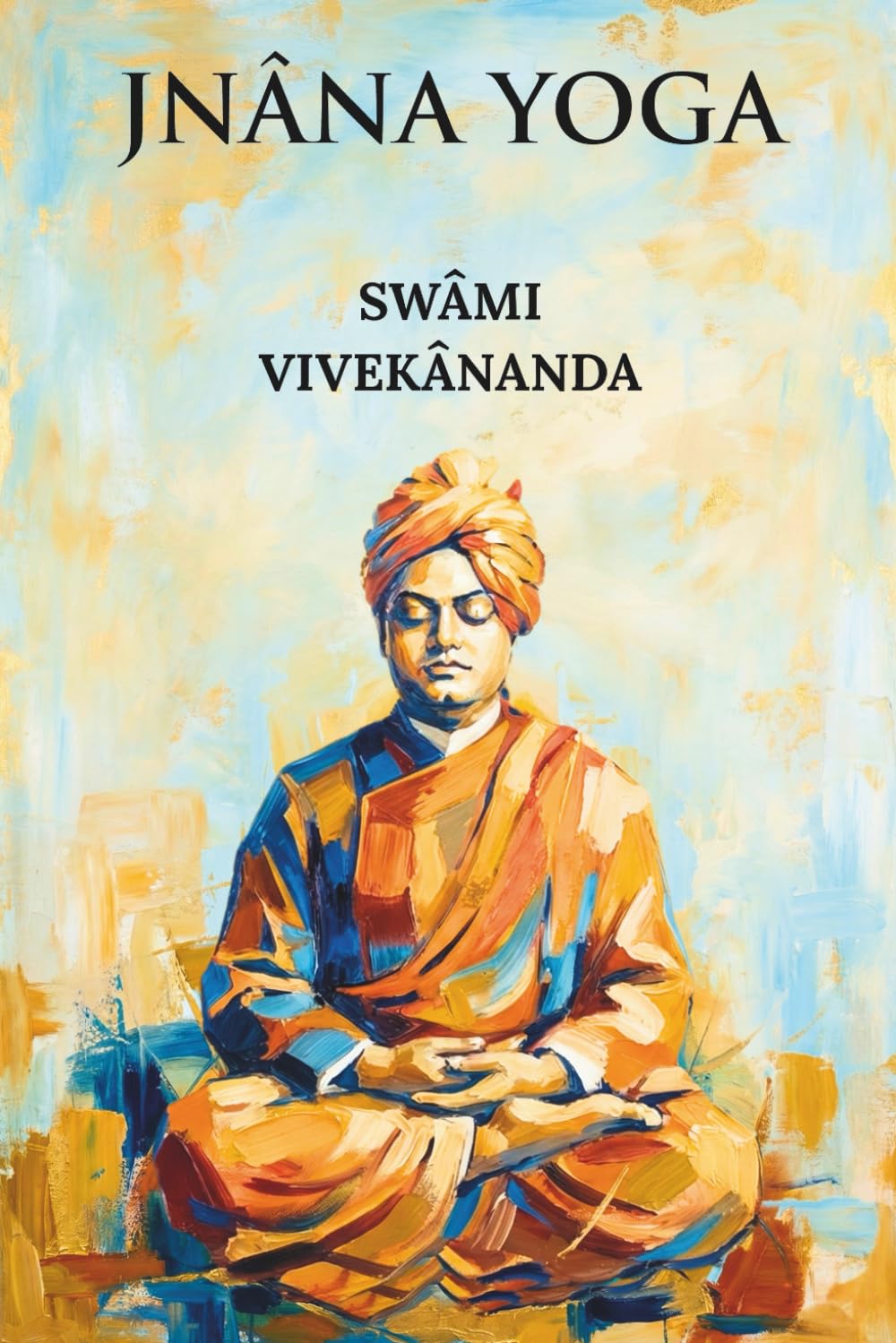 Jnana Yoga: Seven Lectures by Swami Vivekananda