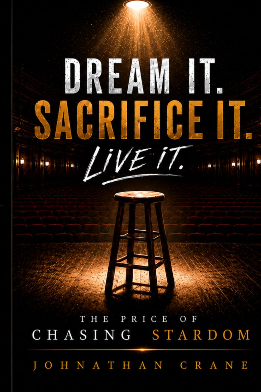 Dream it. Sacrifice it. Live it.: The Price of Chasing Stardom