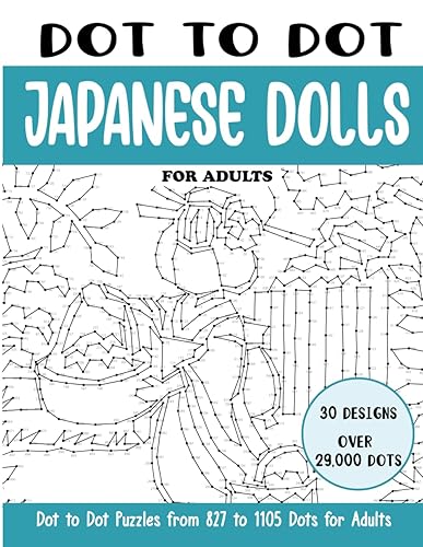 Dot to Dot Japanese Dolls for Adults: Japanese Dolls Connect the Dots Book for Adults (Over 29000 dots) (Dot to Dot Books for Adults)