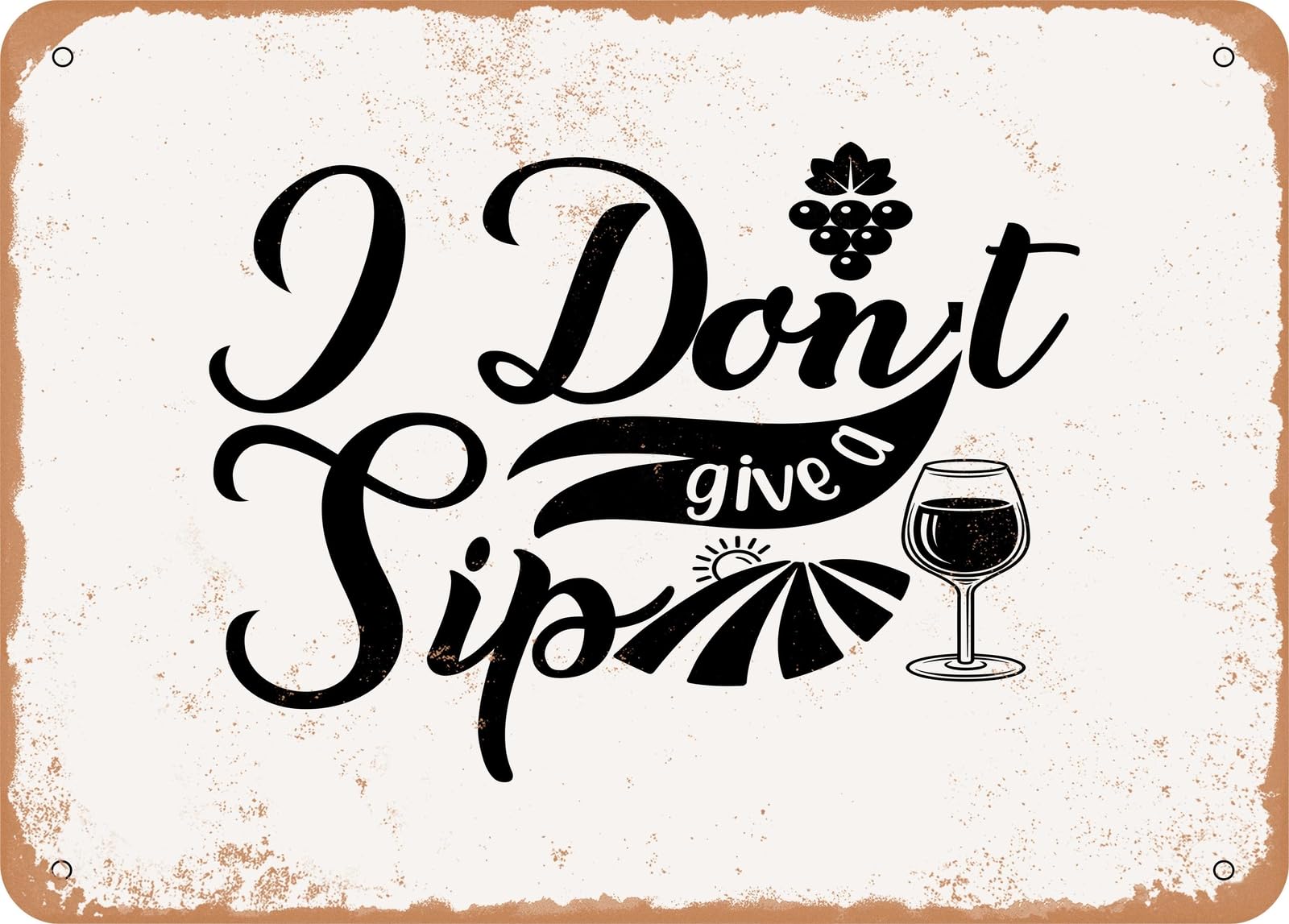 Miaomansenstore Metal Sign - I Don't Give A Sip 2 - Vintage Look Sign Home Decor
