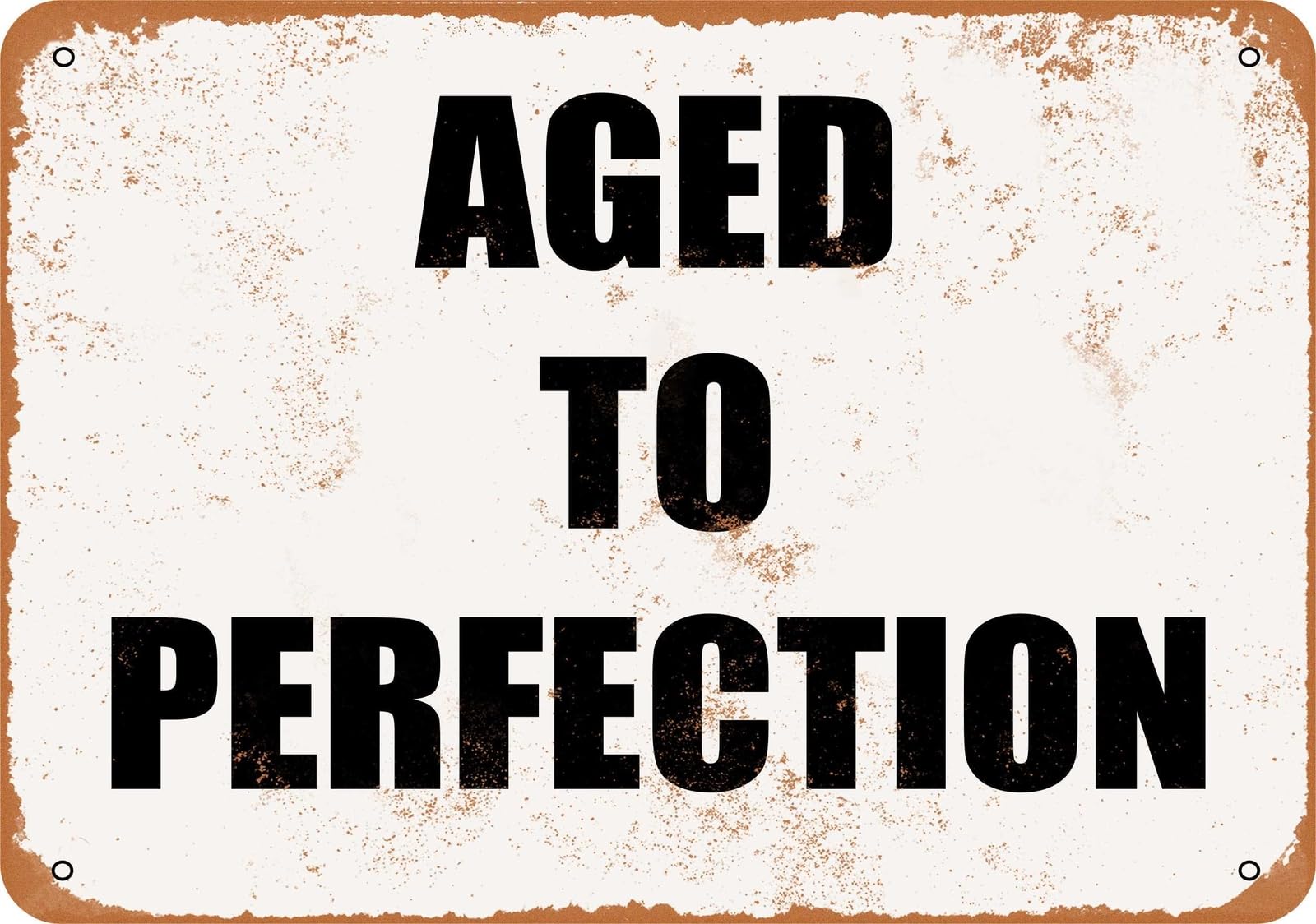 Miaomansenstore Metal Sign - Aged To Perfection- Vintage Look Home Decor
