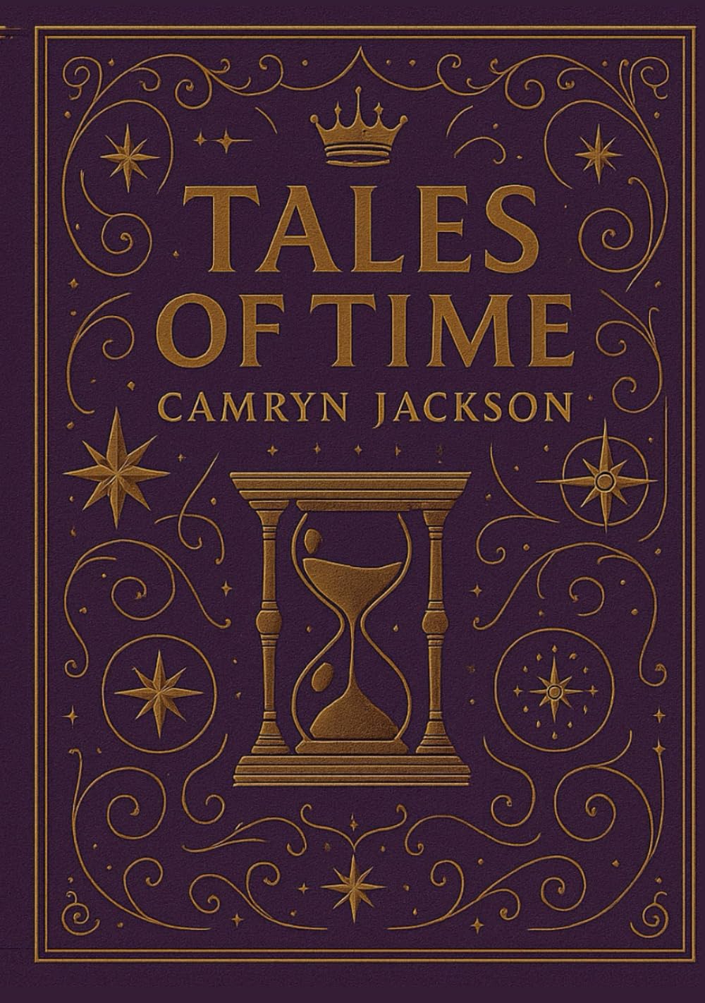Tales of Time: A Visionary Collection of Mythic Parables, Spiritual Lessons, and Timeless Stories for Awakening the Soul