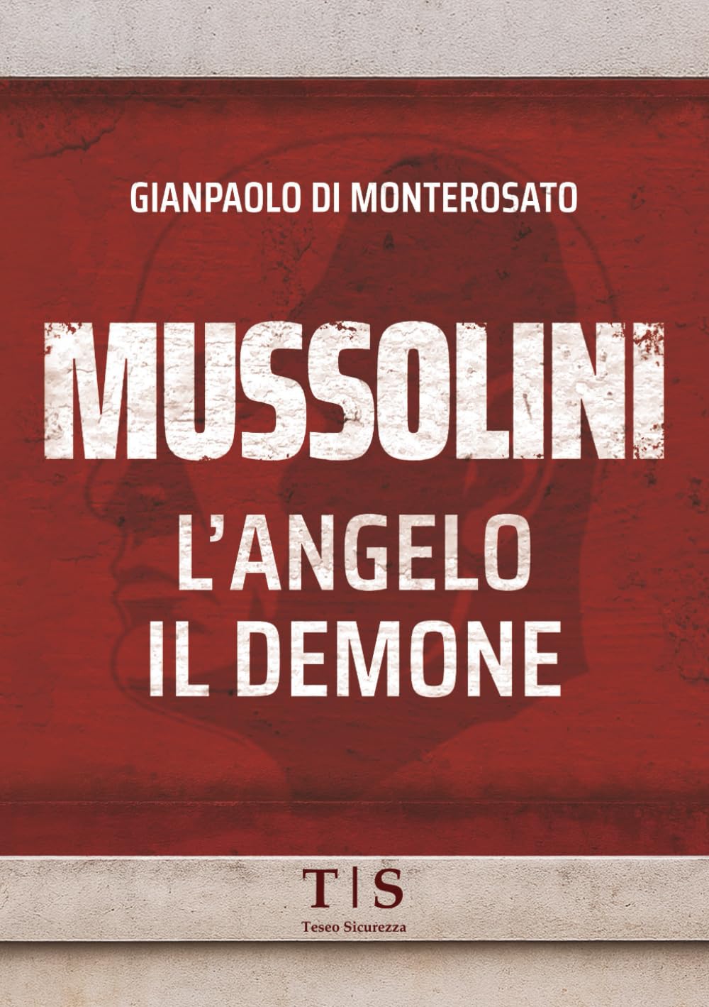 Mussolini, l'Angelo, il Demone