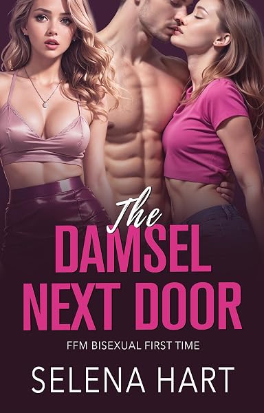Cover of The Damsel Next Door: FFM Bisexual Age Gap Younger Woman (Bisexual FFM Threeway Romance Shorts) by Selena Hart