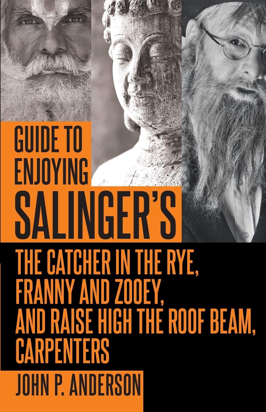 Universal Publishers Guide to Enjoying Salinger's The Catcher in the Rye, Franny and Zooey and Raise High the Roof Beam, Carpenters