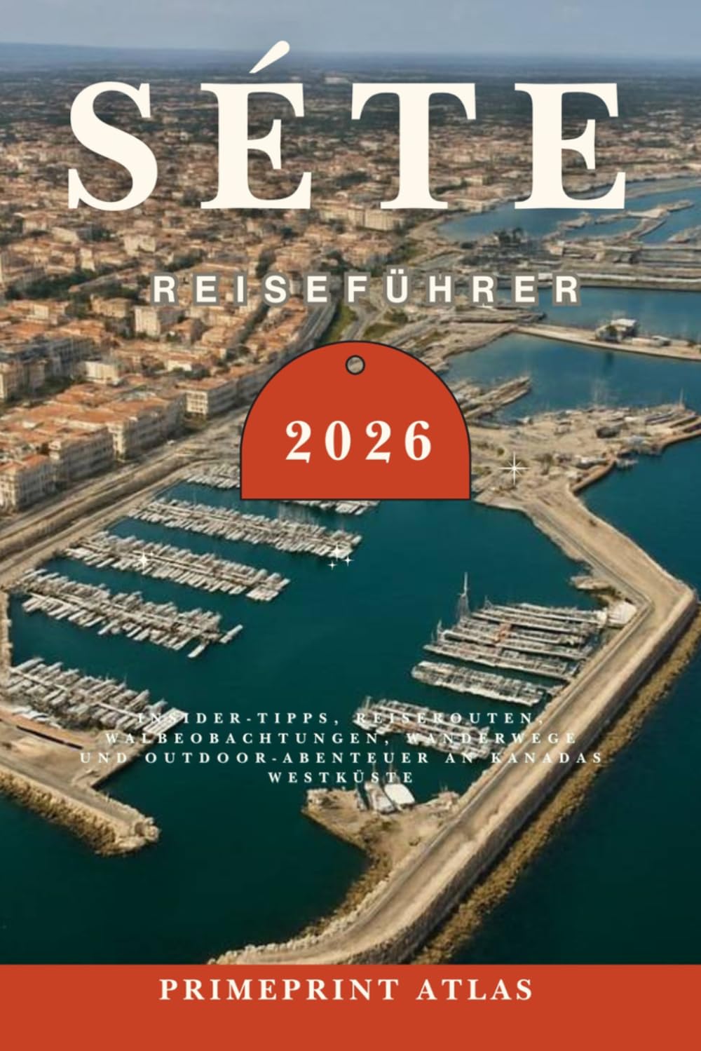 Séte Reiseführer 2026: Insider-Tipps, Reiserouten, Walbeobachtungen, Wanderwege und Outdoor-Abenteuer an Kanadas Westküste