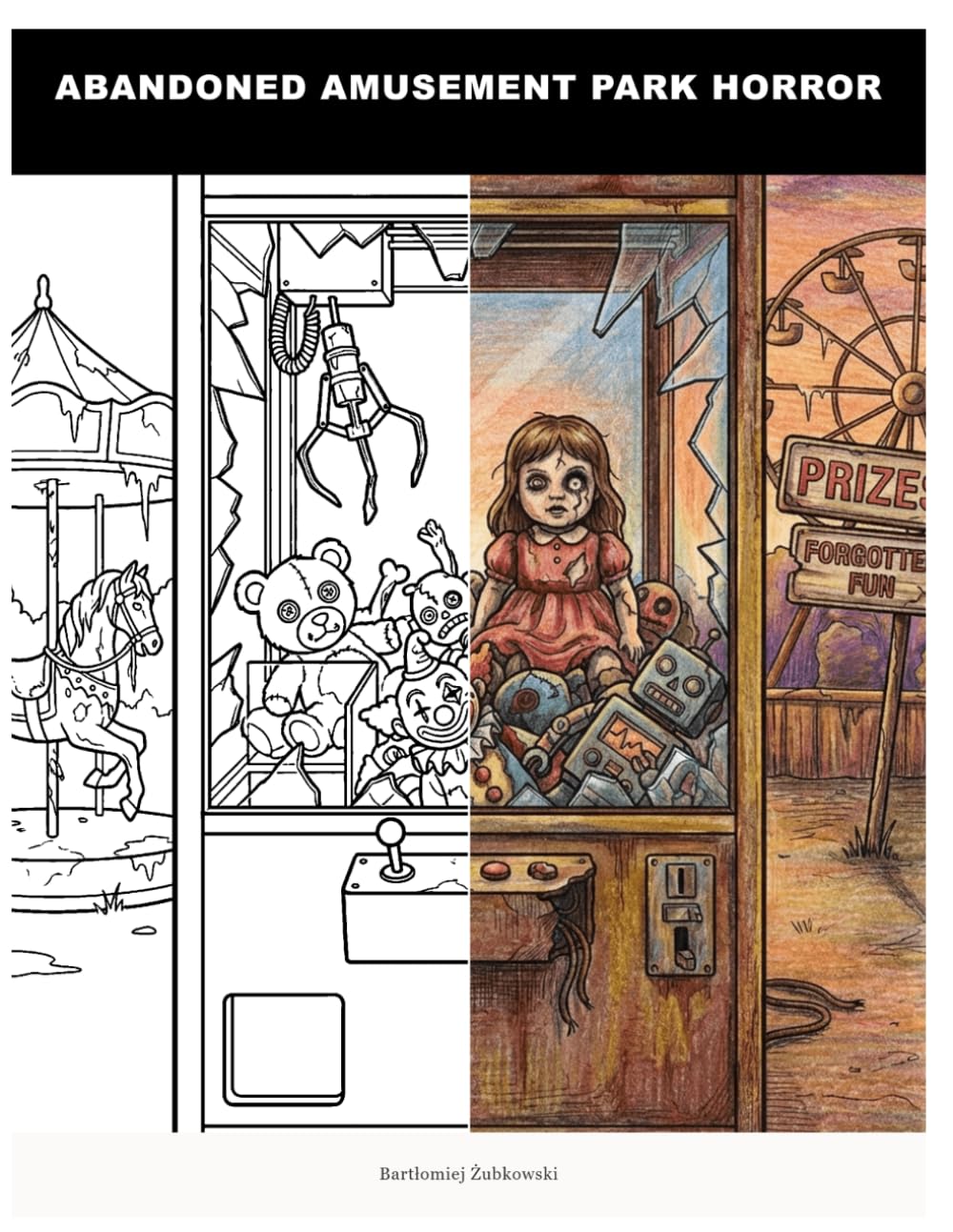 Abandoned Amusement Park Horror: Eerie Abandoned Amusement Park Horror Coloring Book for Adults | Mysterious Haunted Carnival Scenes | Dark Fantasy & Gothic Art for Stress Relief