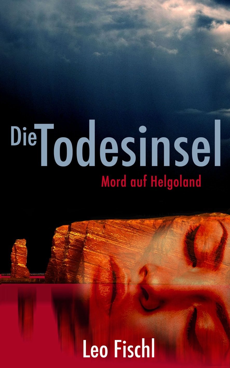 Die Todesinsel: Mord auf Helgoland (Leo-Fischl-Krimis 2) (German Edition)