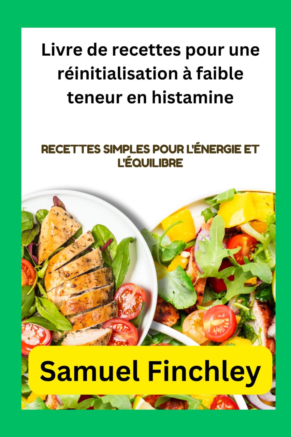 Livre de recettes pour une réinitialisation à faible teneur en histamine: Recettes simples pour l'énergie et l'équilibre