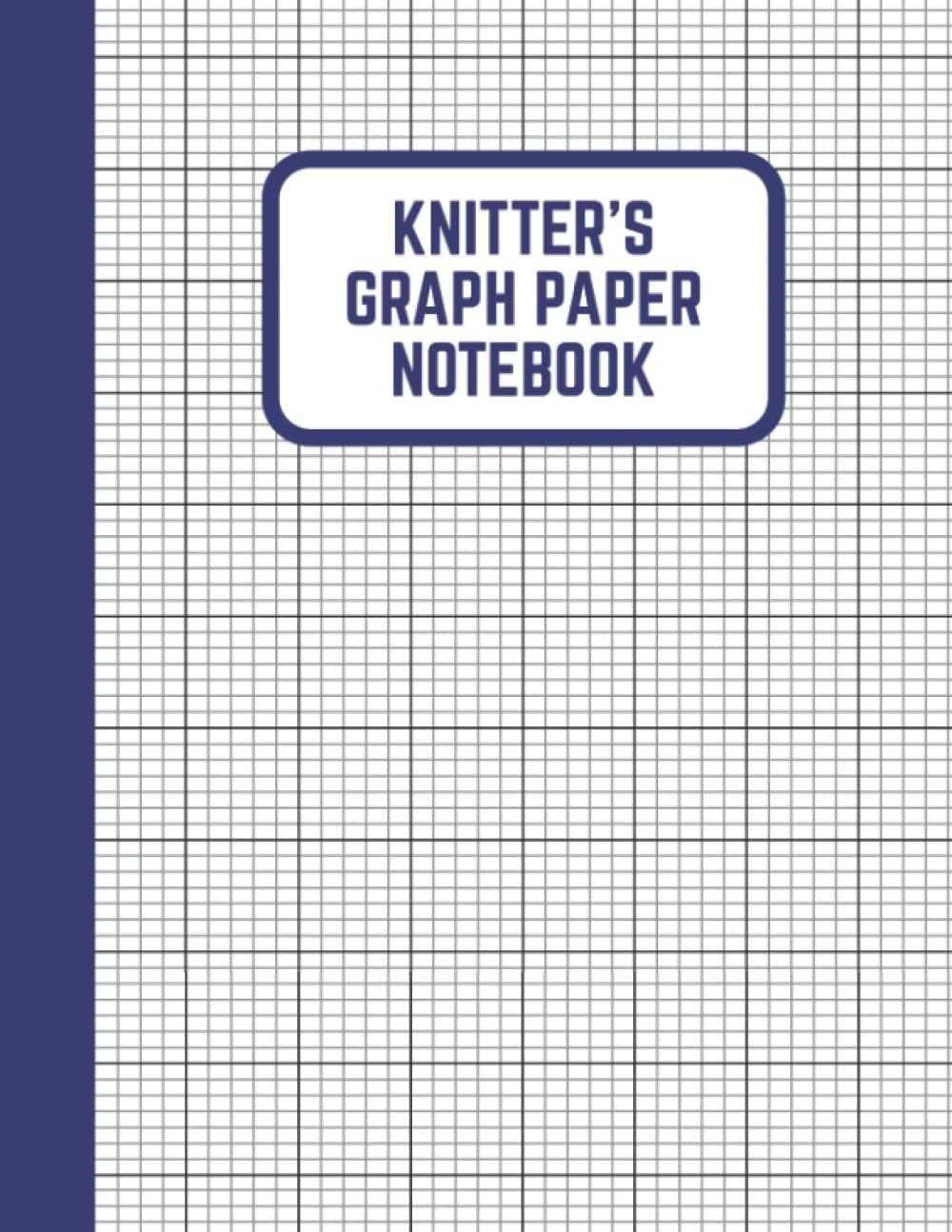 Knitter's Graph Paper Notebook: Actual Size Knitting Graph Book (5 Sts x 7 Rows = 1 Inch) - 100 Pages, Large Size 8.5'' x 11''