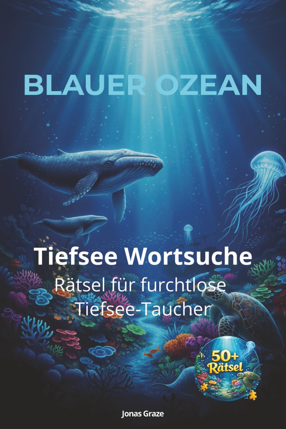 BLAUER OZEAN - Tiefsee Wortsuche: Das große Wortsuchrätsel Buch für Kinder & Erwachsene: Spannender Rätselspaß rund um Meerestiere, Ozeane & Tiefsee – ... Förderung von Konzentration und Wortschatz