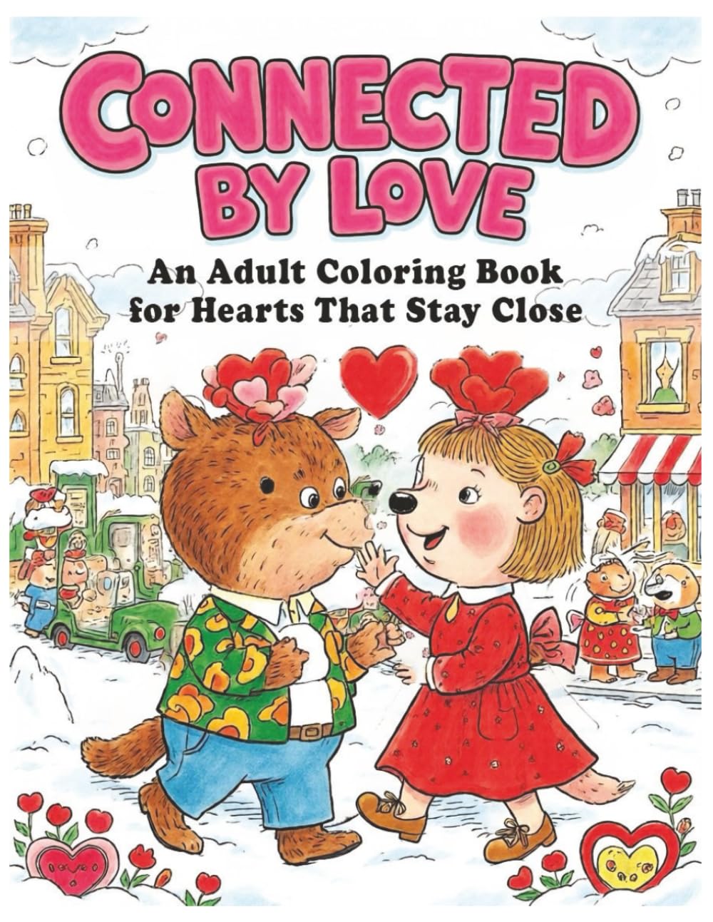 Connected by Love - An Adult Coloring Book for Hearts that Stay Close: A Calming Adult Coloring Book for Romance and Relaxation