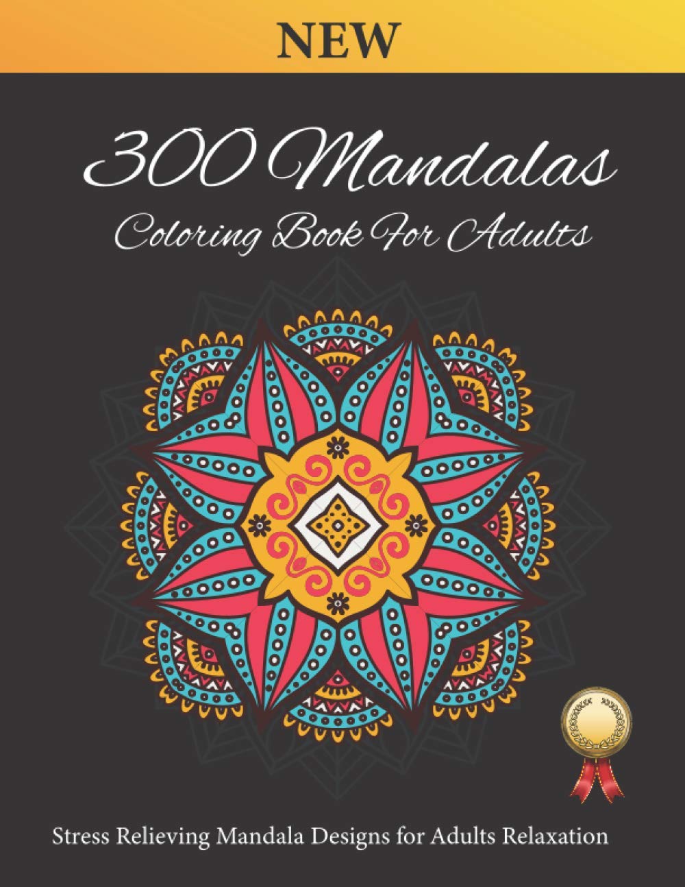 300 Mandalas Coloring Book For Adults: Stress Relieving Mandala Designs for Adults Relaxation