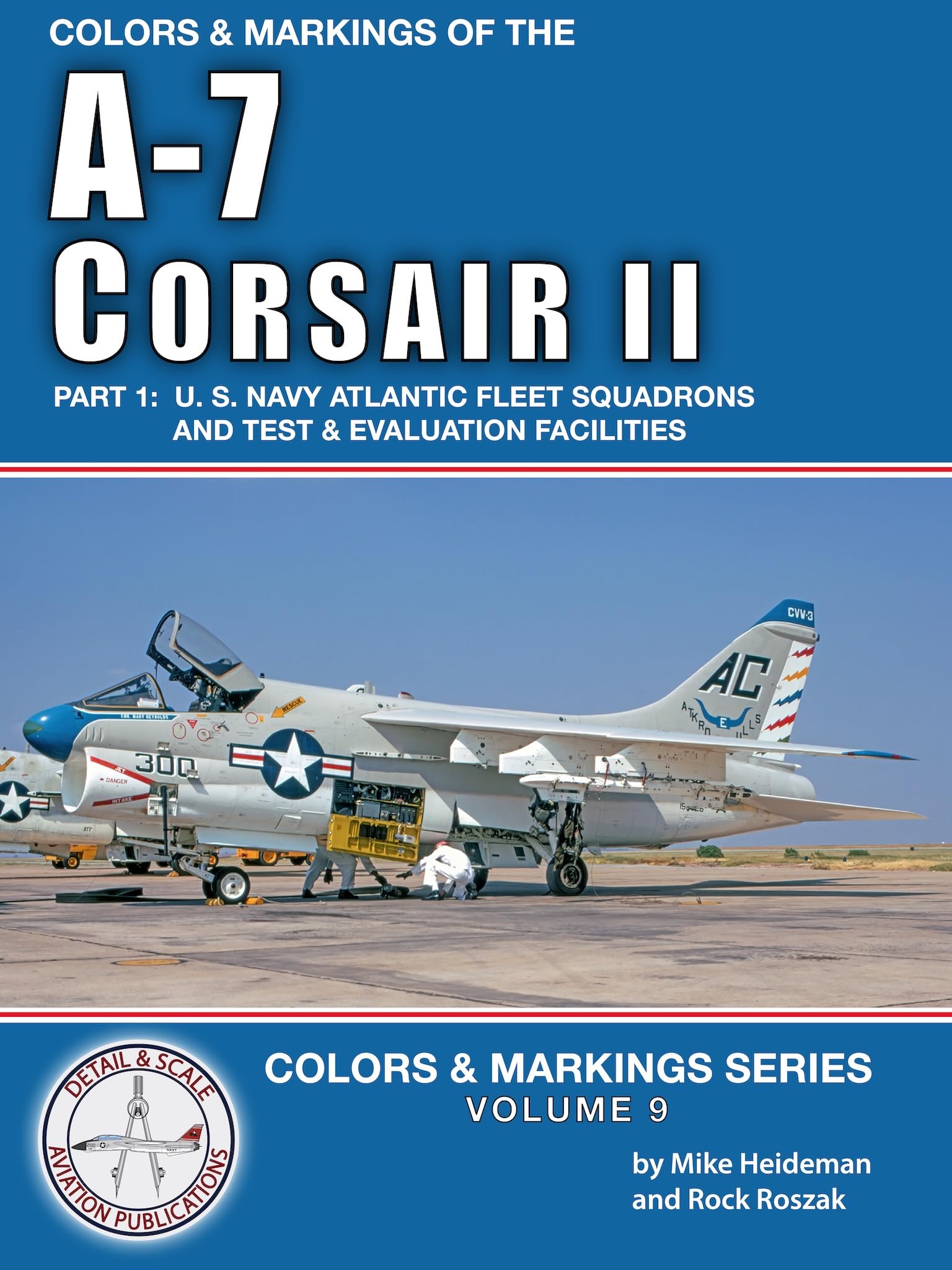 Colors & Markings of the A-7 Corsair II, Part 1: U. S. Navy Atlantic Coast Squadrons (Colors & Markings Series Book 9)