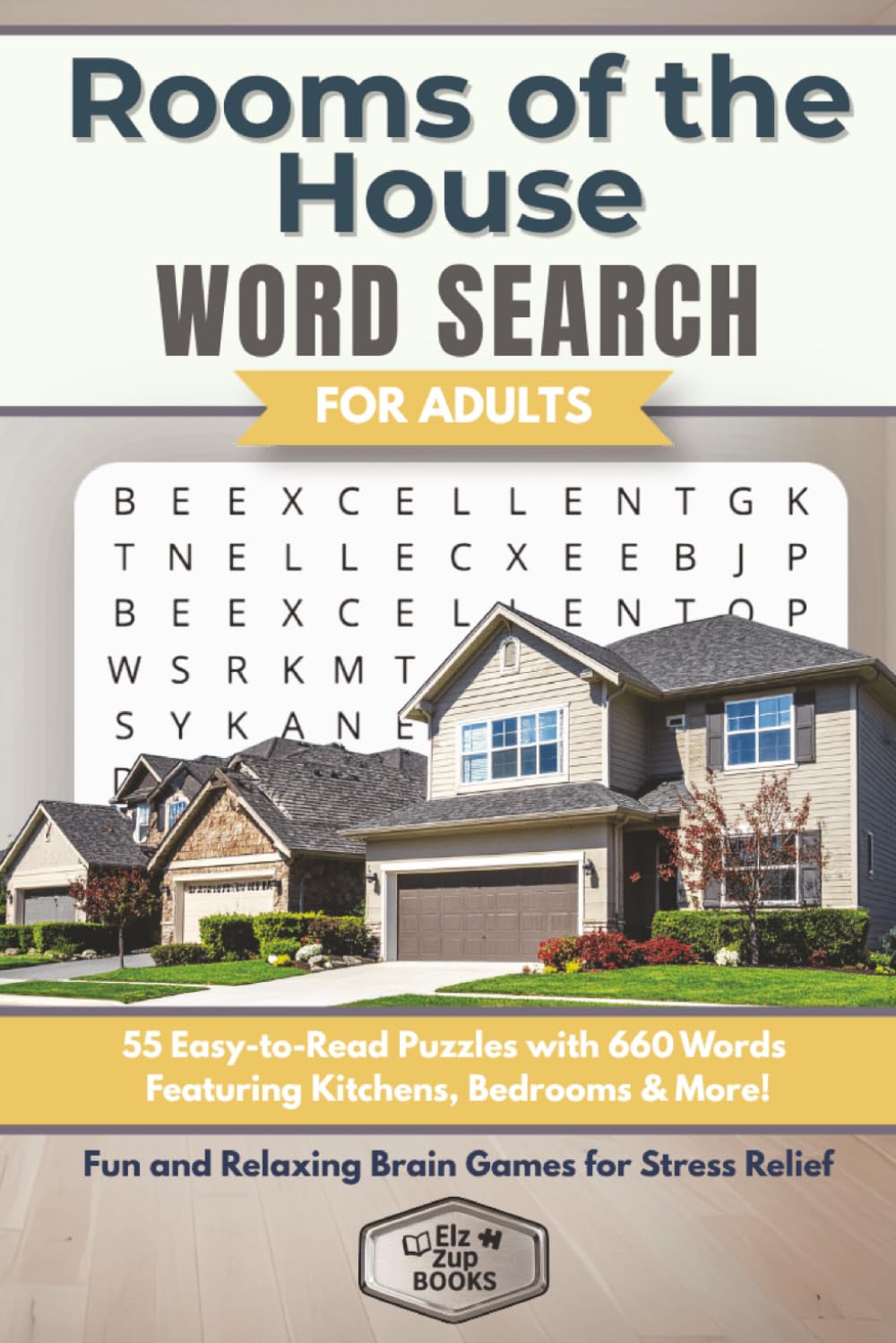 Rooms of the House Word Search for Adults: 55 Easy-to-Read Puzzles with 660 Words Featuring Kitchens, Bedrooms & More | Fun and Relaxing Brain Games ... (Elz Zup Signature Word Searches Series)