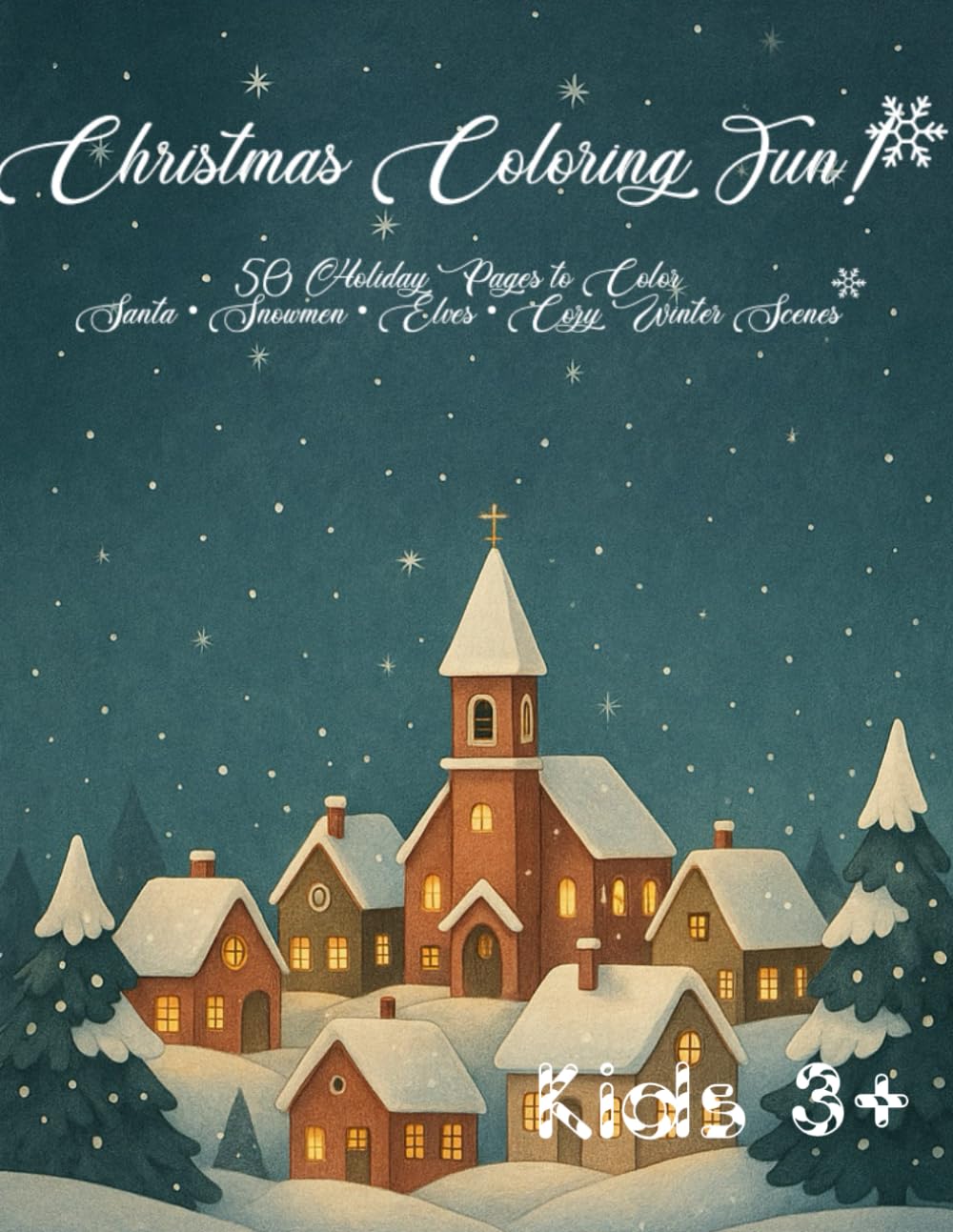 Christmas Coloring Book for Kids: 50 Fun Festive Pages with Santa, Snowmen, Elves, Winter Scenes & Holiday Magic