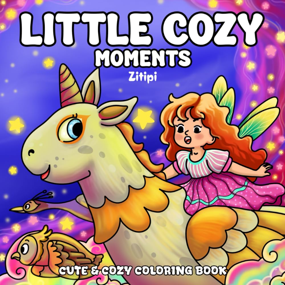 Little Cozy Moments: Coloring Book for Adults & Teens — A Fantasy Wonderland of Fairy Girls, Unicorns, Dragons and Other Adorable Mystical Creatures