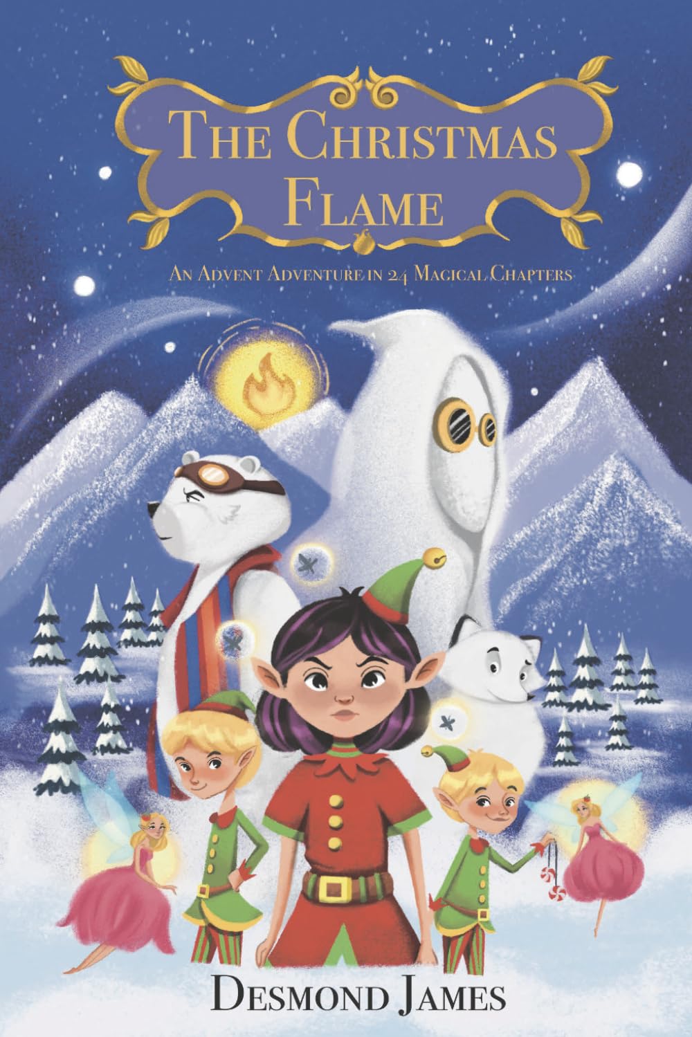 THE CHRISTMAS FLAME: A 24 CHAPTER CHRISTMAS ADVENTURE: An Advent Story in 24 Magical Chapters