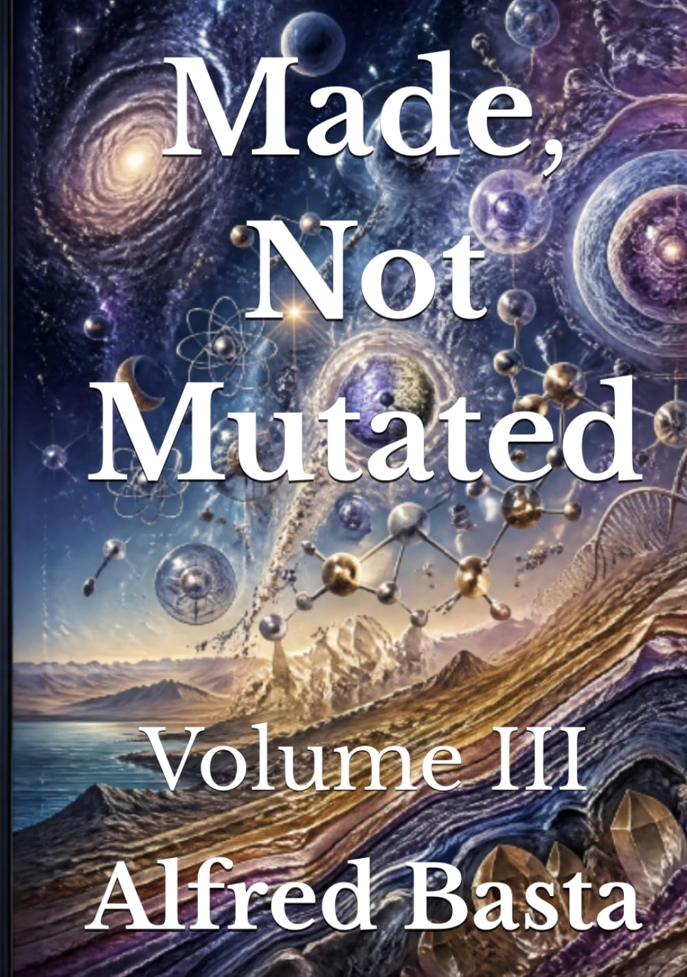 Made, Not Mutated: Volume III (Apologetics)