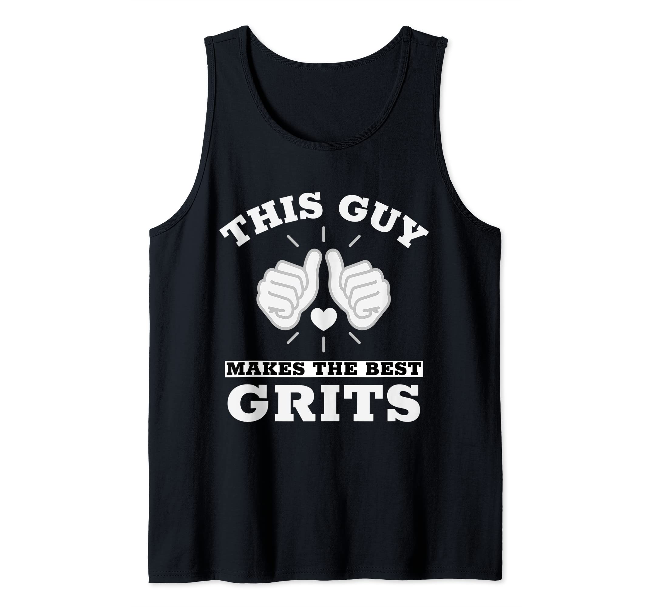 Southern-Style Grits This Guy Makes The Best Grits Tank Top
