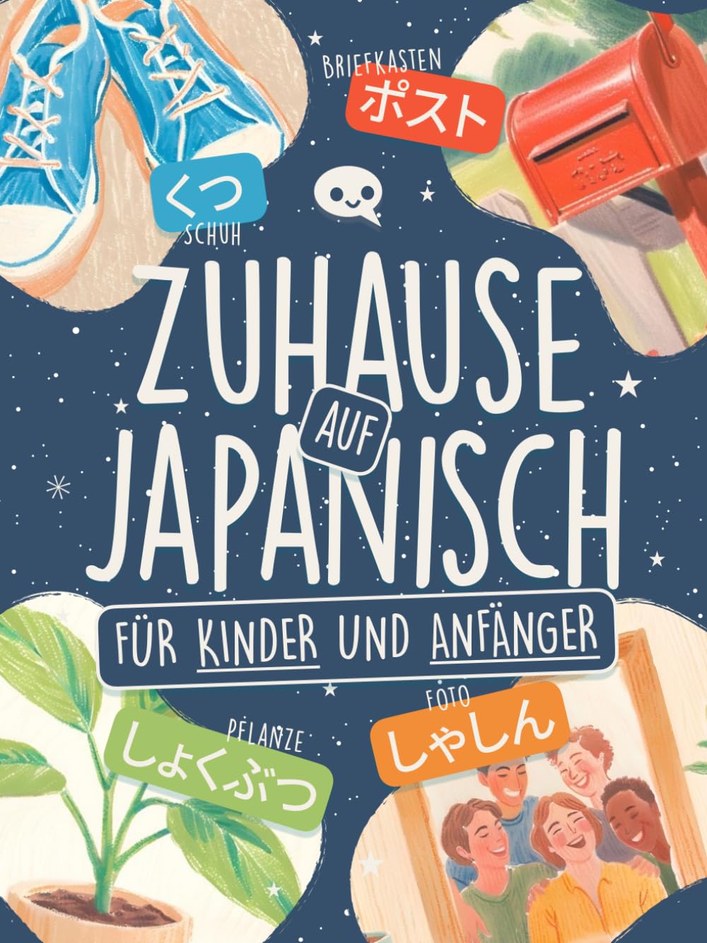 Zuhause auf Japanisch für Kinder und Anfänger: Lerne über 75 Wörter in Hiragana und Katakana mit farbigen Illustrationen, Kanji-Liste und Ohne-Romaji-Challenge! (Spielend Japanisch lernen)