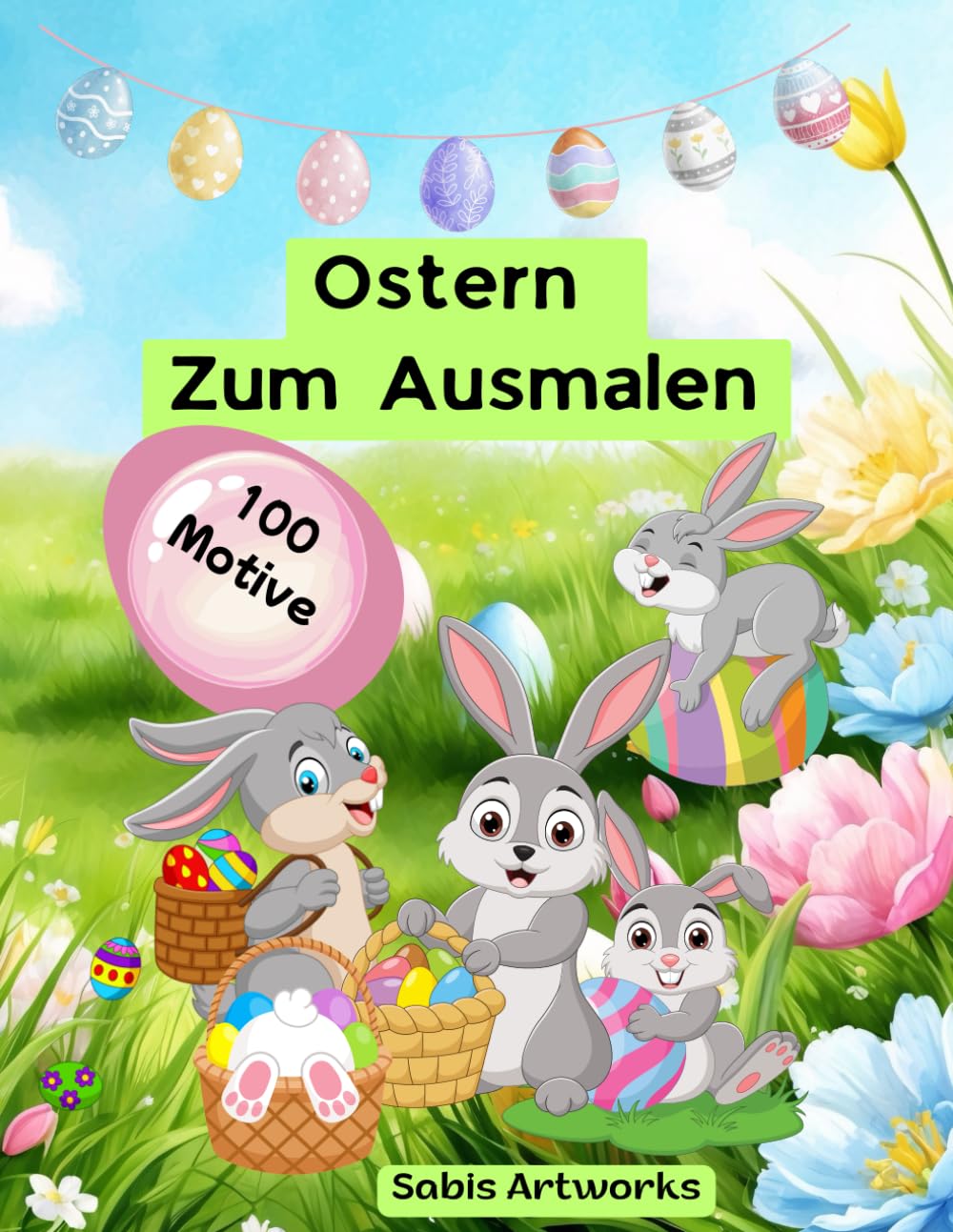 Ostern zum Ausmalen für Kinder Ostermalbuch Frühling Hasen Eier kreatives Ausmalen Beschäftigungsbuch Osterhase: Malspaß zu Ostern Fröhliche Ostermotive zum Ausmalen