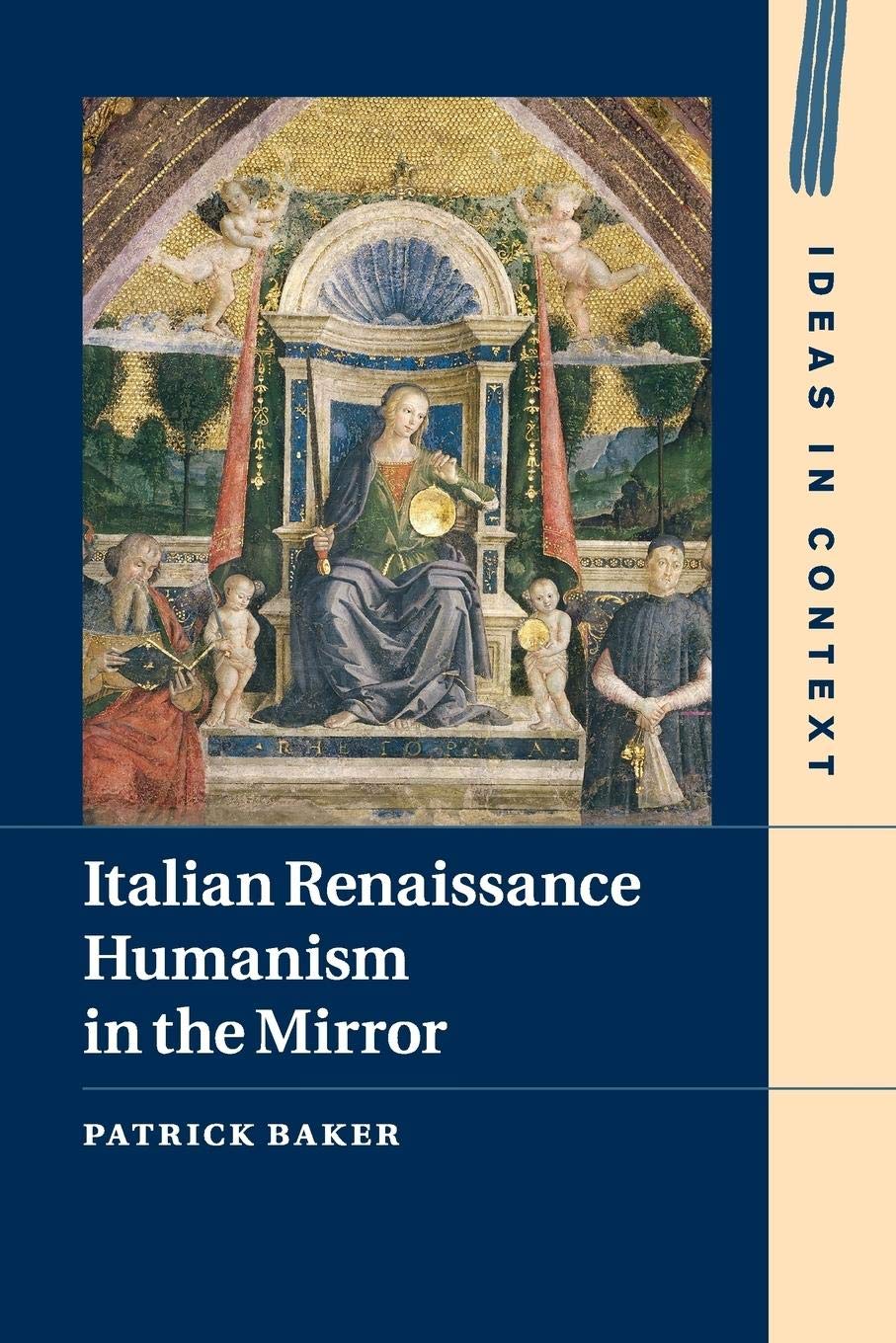 Italian Renaissance Humanism in the Mirror: 14 (Ideas in Context, Series Number 14)