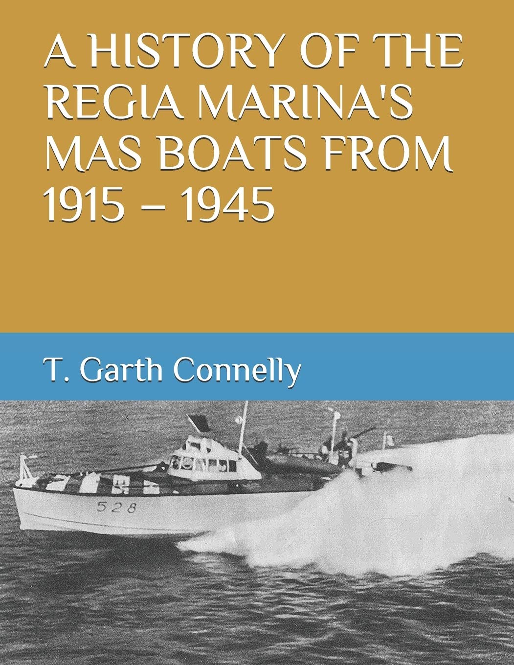 A HISTORY OF THE REGIA MARINA'S MAS BOATS FROM 1915 – 1945