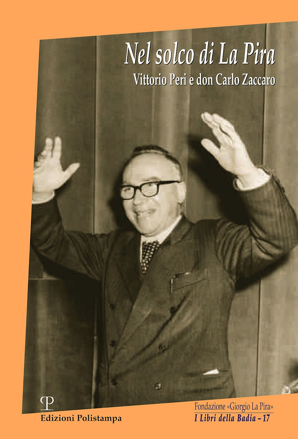 Nel Solco Di la Pira: Vittorio Peri E Don Carlo Zaccaro