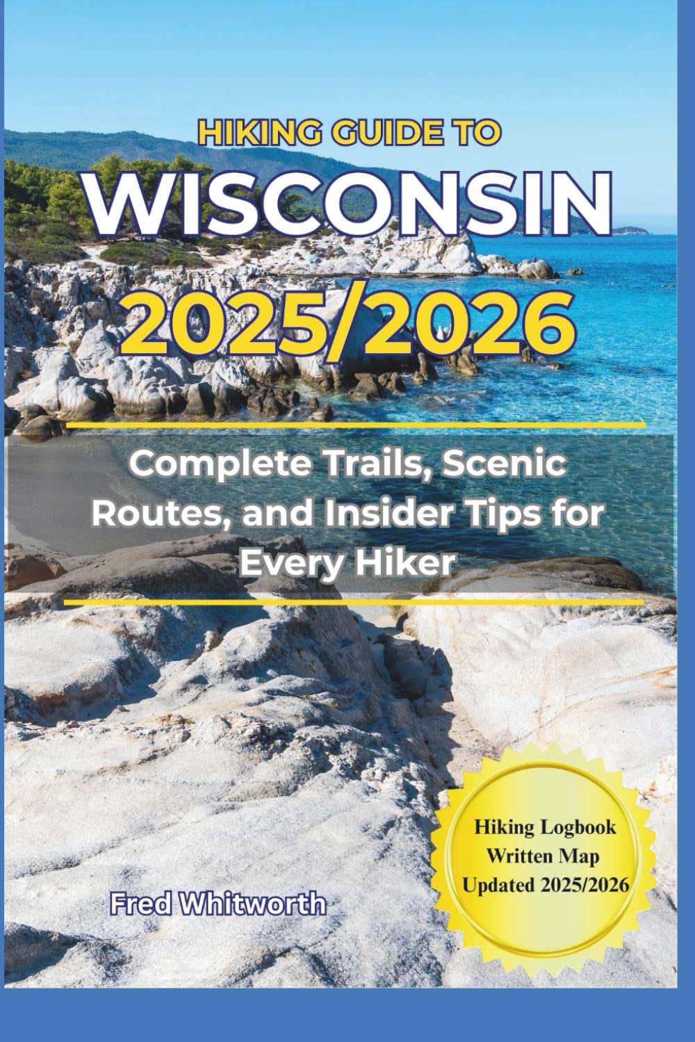 Hiking Guide to Wisconsin 2025/2026: Complete Trails, Scenic Routes, and Insider Tips for Every Hiker