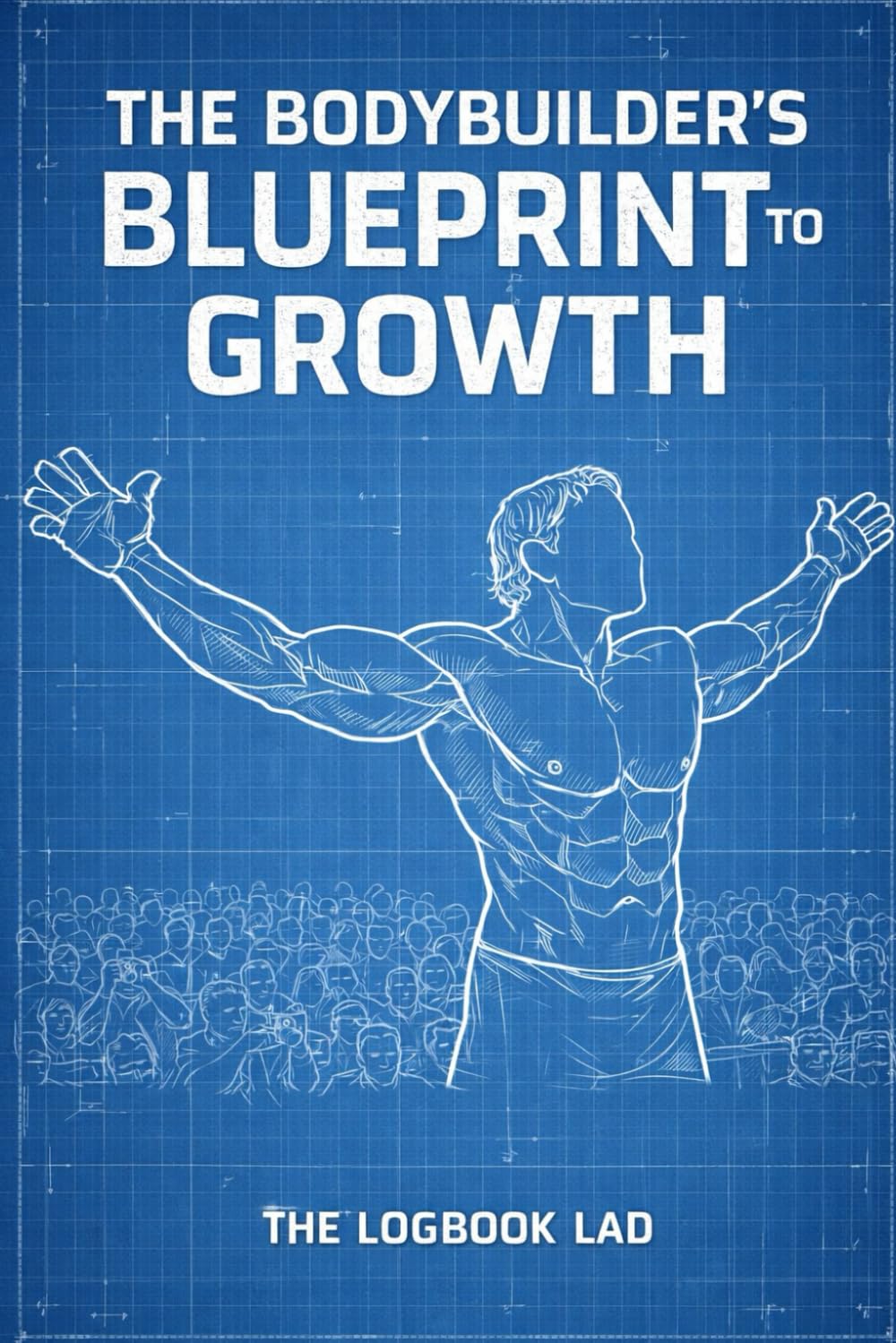 The Bodybuilder's Blueprint to Growth