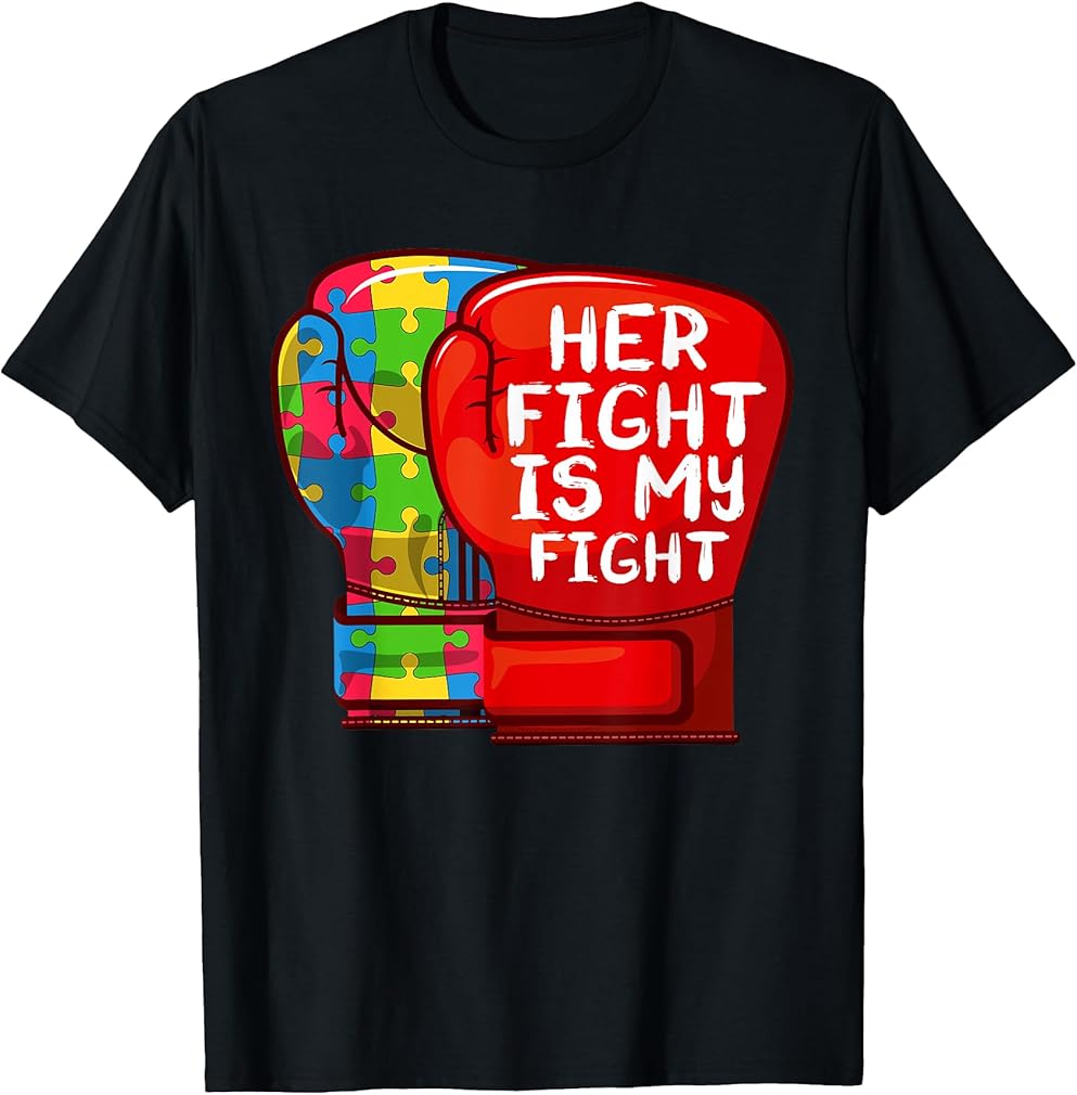 Autism Mom Dad Shirt Her Fight Is My Fight Autistic Daughter T-Shirt
