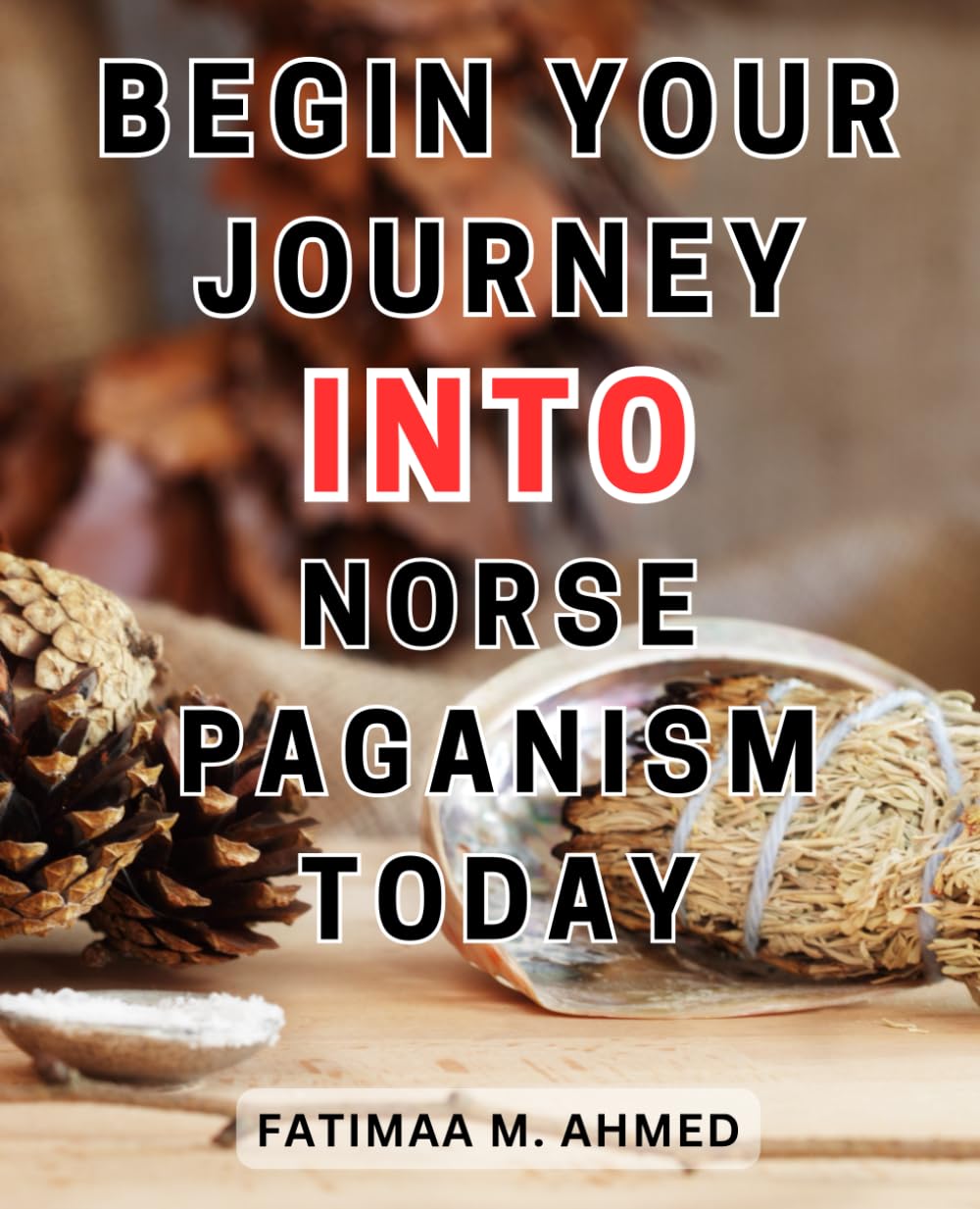 Begin Your Journey Into Norse Paganism Today: Unlocking the Secrets of Ancient Norse Religion and Mythology: A Comprehensive Journey into Norse Spirituality and Legendary Traditions