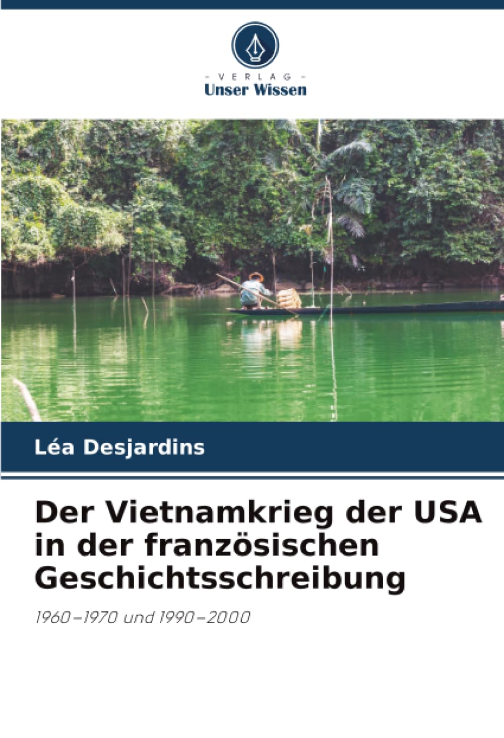 Der Vietnamkrieg der USA in der französischen Geschichtsschreibung: 1960–1970 und 1990–2000: 1960-1970 und 1990-2000