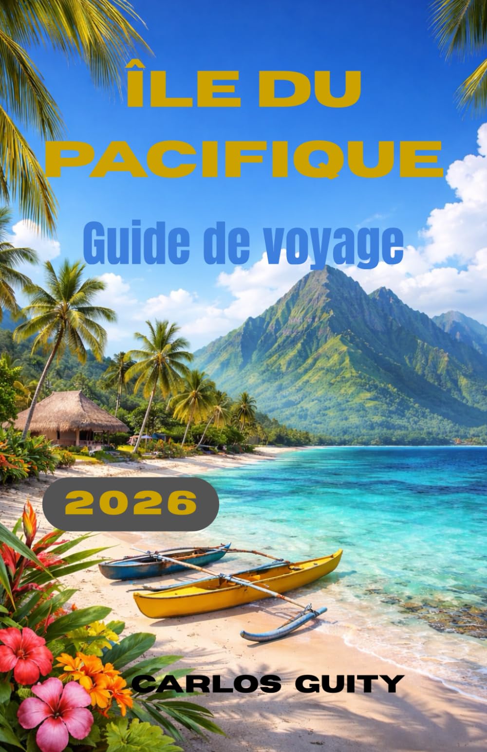 île du Pacifique Guide de voyage 2026
