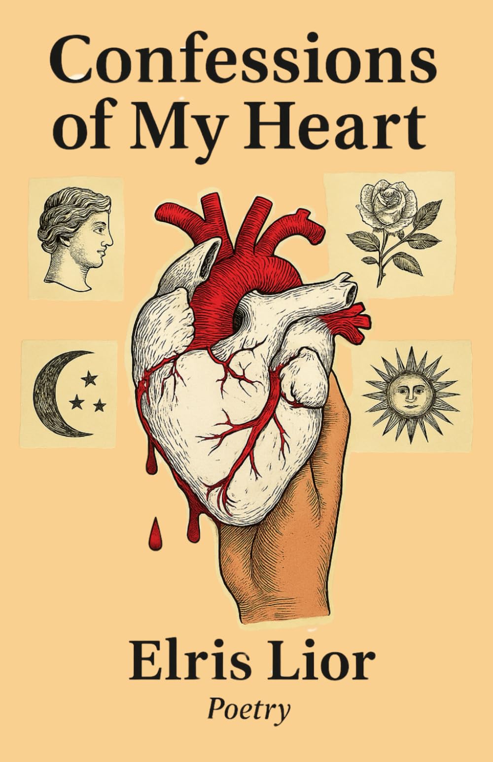 Confessions of My Heart: A Poetry Collection For Those Who Ever Fallen in Love, Lost It, or Struggled to Let Go.