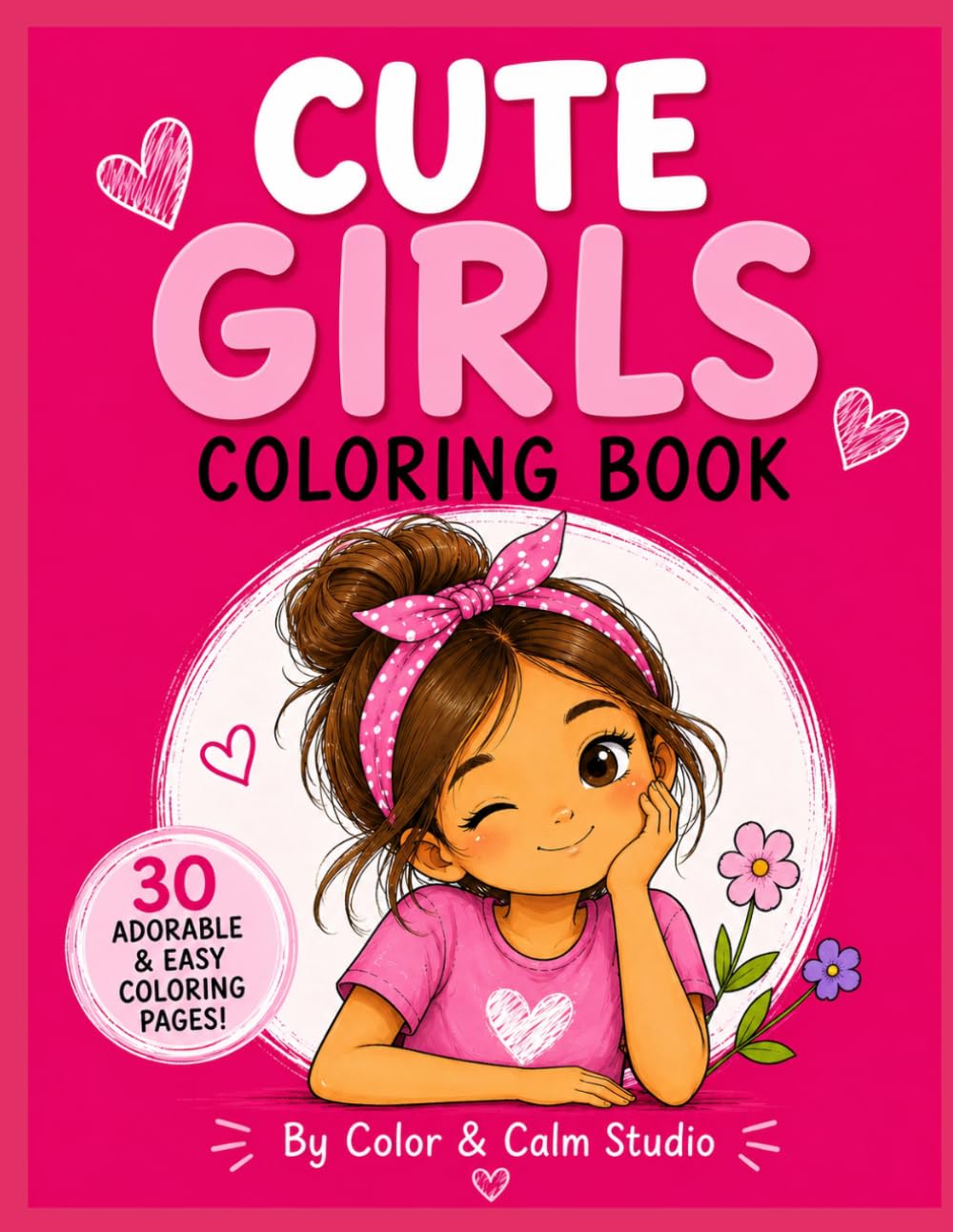 Cute Girls Coloring Book: 30 Fun & Easy Coloring Pages for Girls Ages 4-8