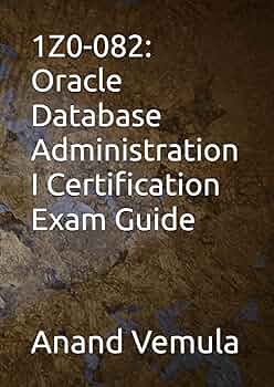 Amazon.com: 1Z0-082: Oracle Database Administration I