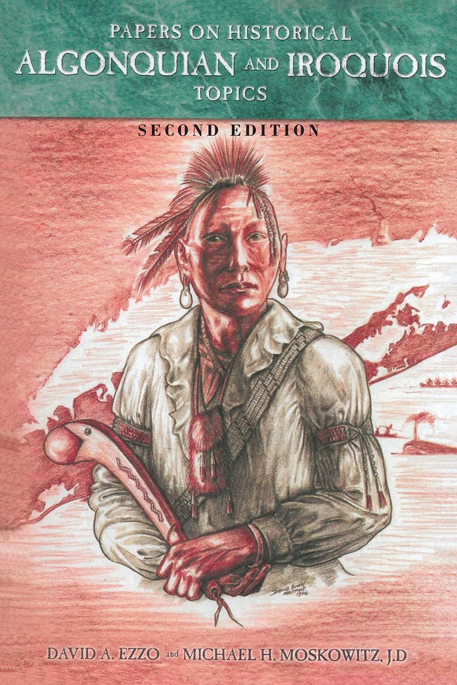Papers on Historical Algonquian and Iroquois Topics: Second Edition