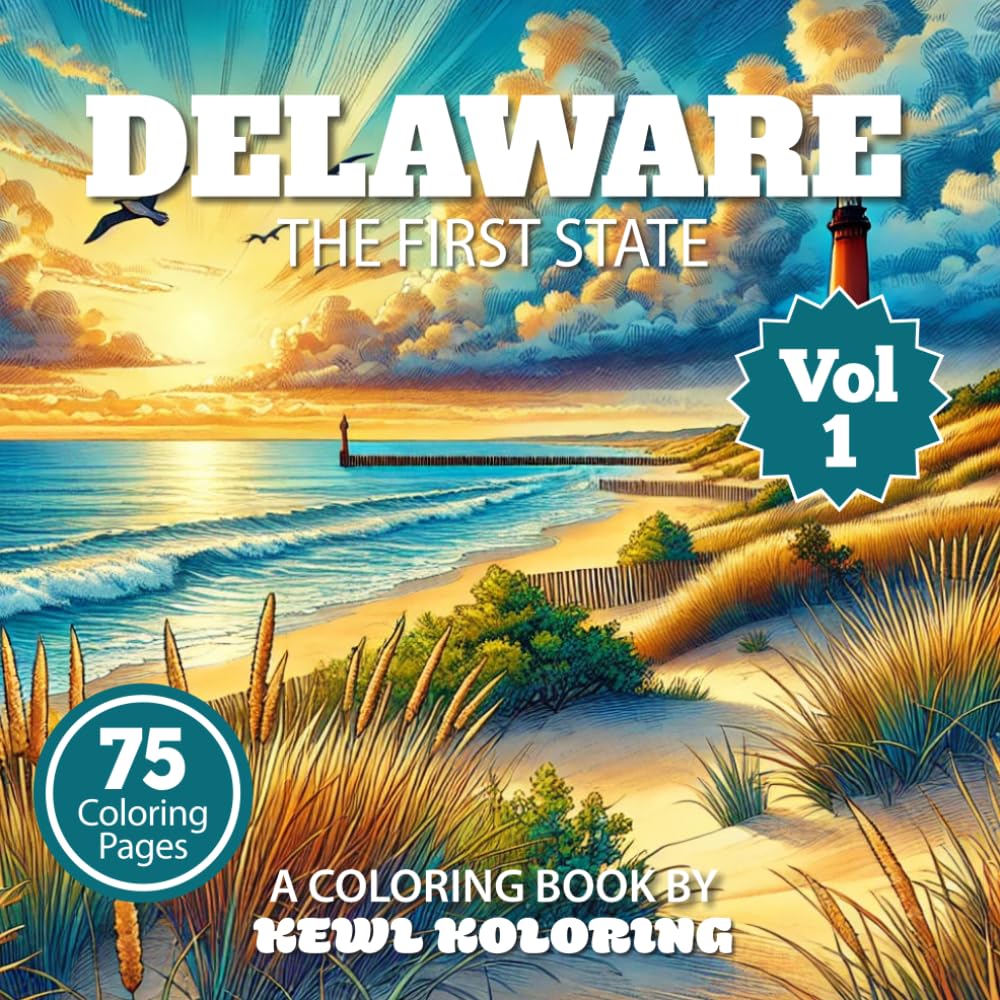 Delaware Coloring Book for Adults: 75 Relaxing Designs of Scenic Coastlines, Landmarks, and Small-Town Charm (The 50 States Coloring Book Collection)