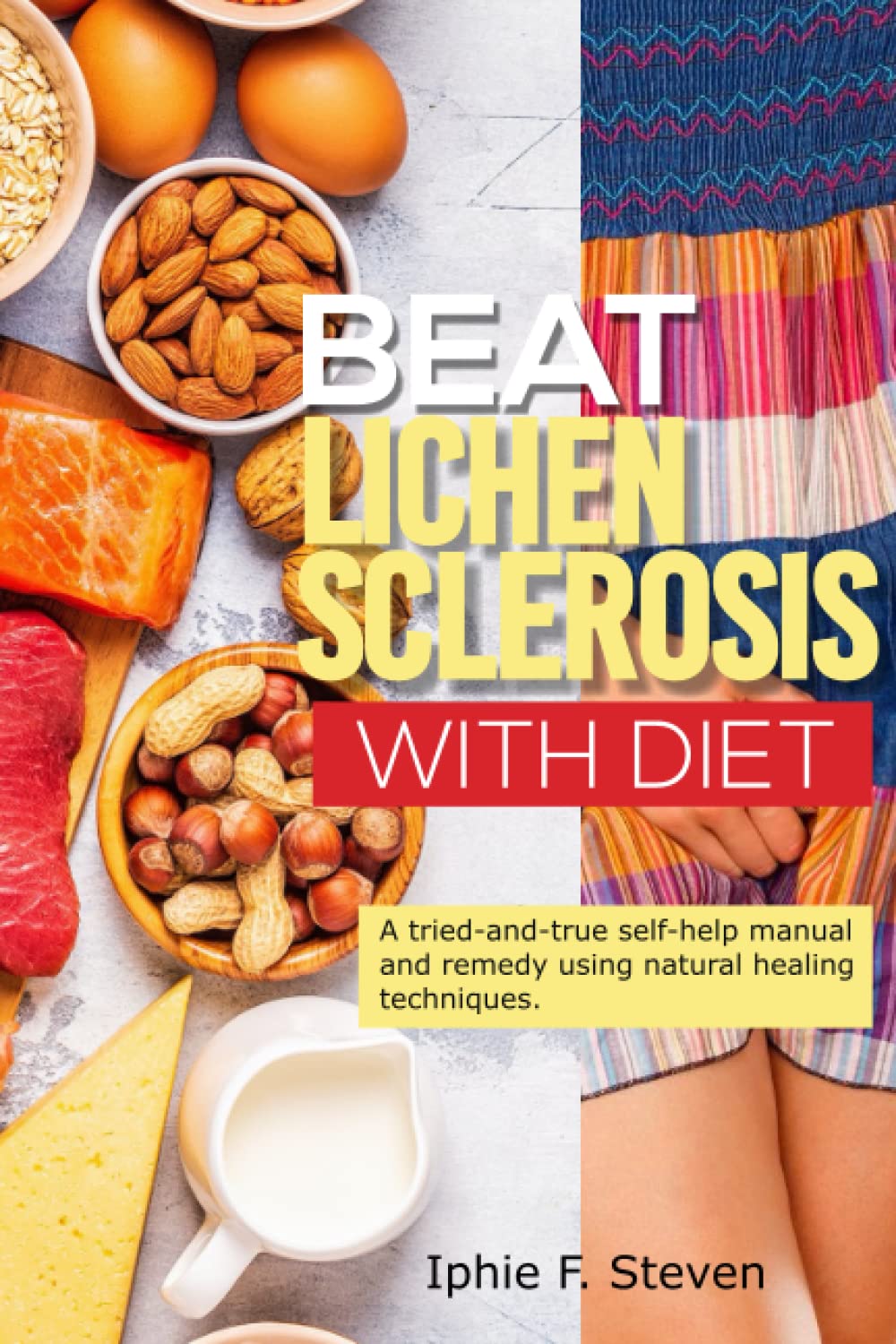 BEAT LICHEN SCLEROSIS WITH DIET: A tried-and-true self-help manual and remedy using natural healing techniques.