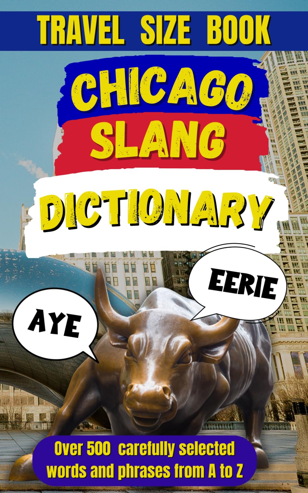 Chicago Slang Dictionary: Unlocking the Lingo of the Windy City: 3 (Slang Dictionary Around The World)