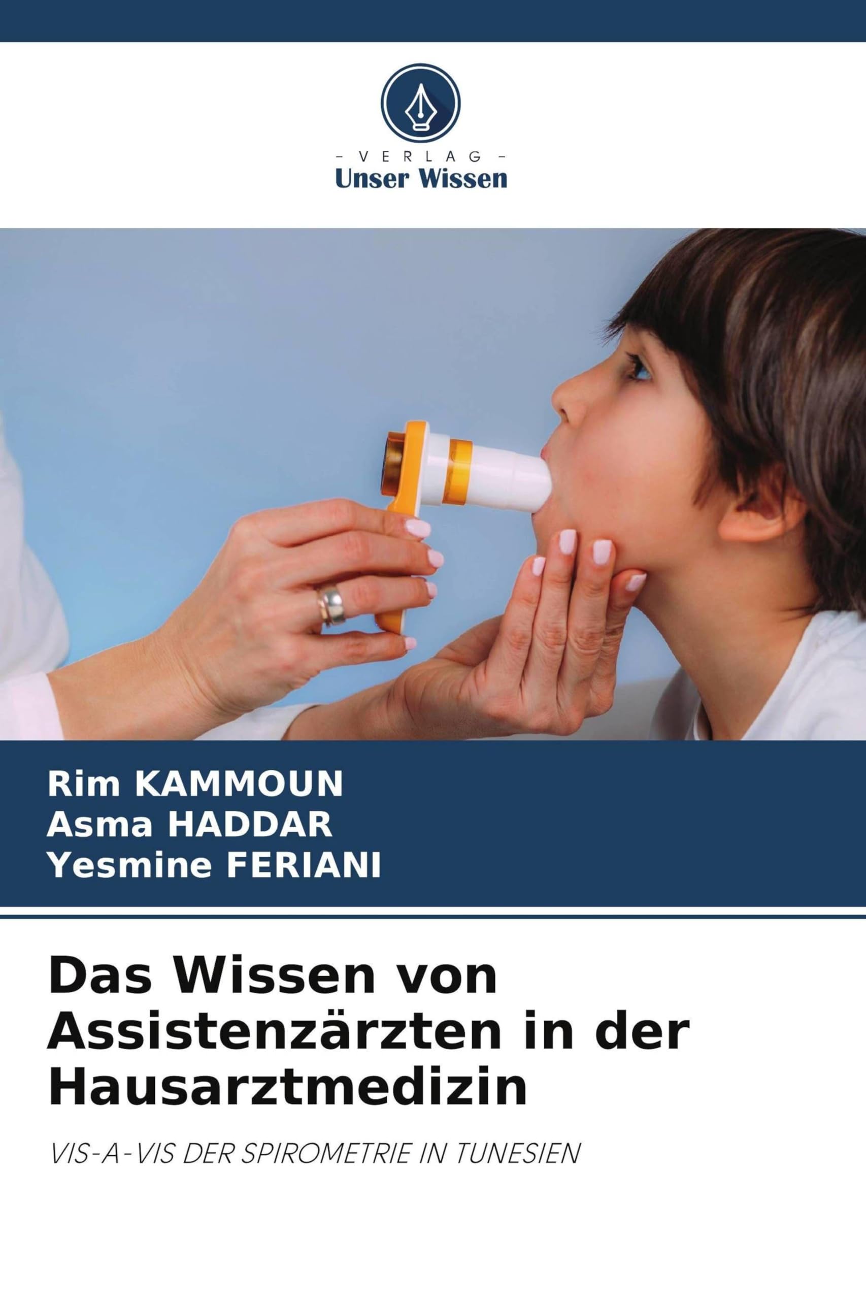 Das Wissen von Assistenzärzten in der Hausarztmedizin: VIS-A-VIS DER SPIROMETRIE IN TUNESIEN