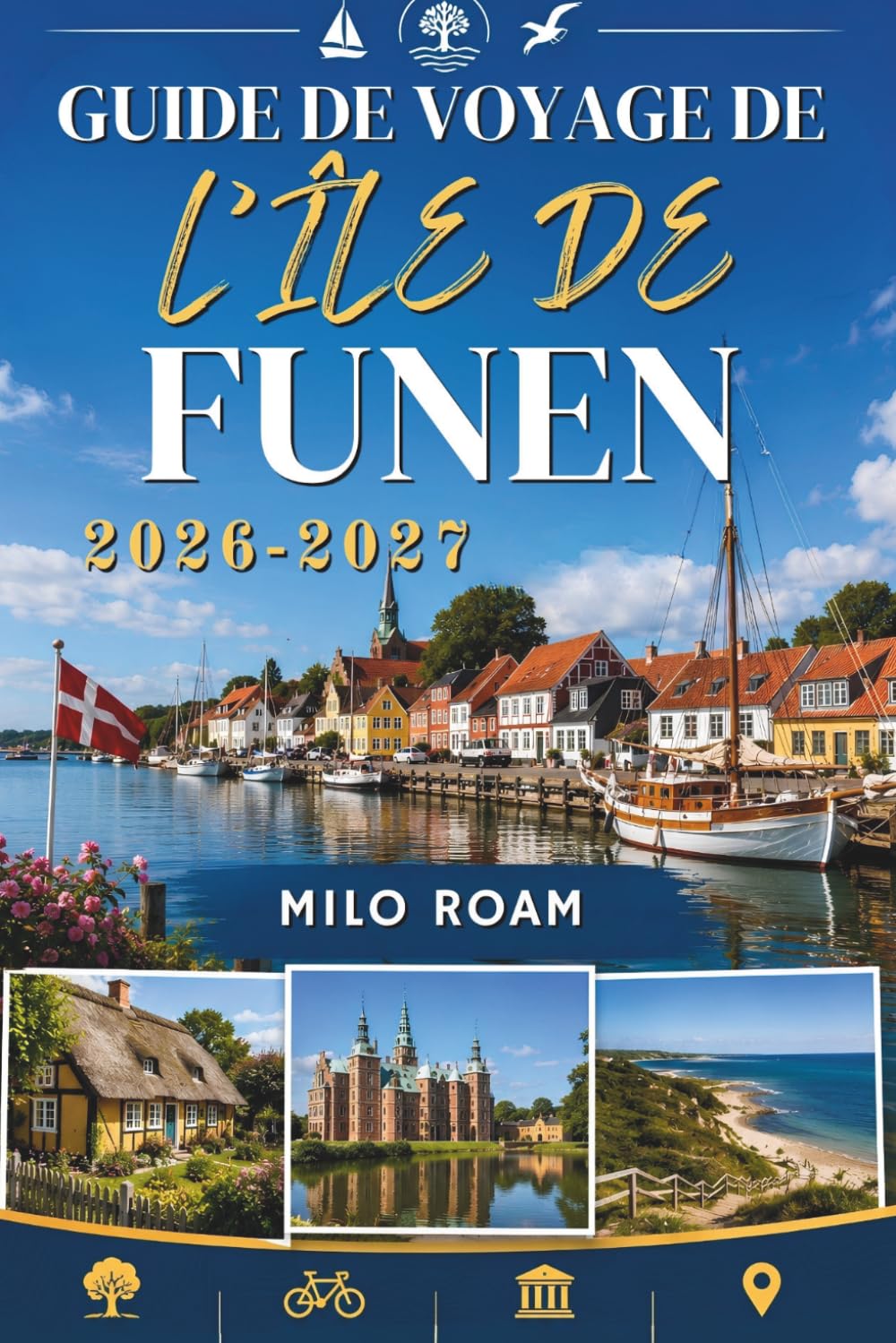 GUIDE DE VOYAGE DE L'ÎLE DE FUNEN 2026-2027: Un voyage complet à travers les châteaux, les côtes et la vie insulaire.