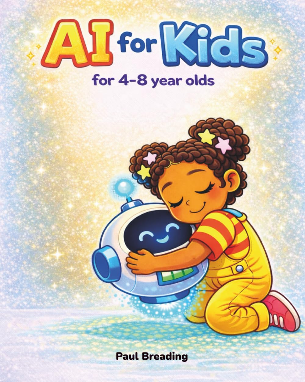 AI for Kids: For 4-8 Year Olds (AI for Kids Series)