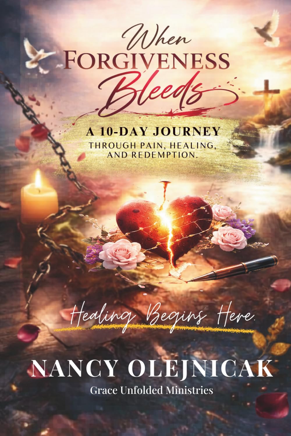 When Forgiveness Bleeds: A 10 Day Journey from pain to freedom and worship