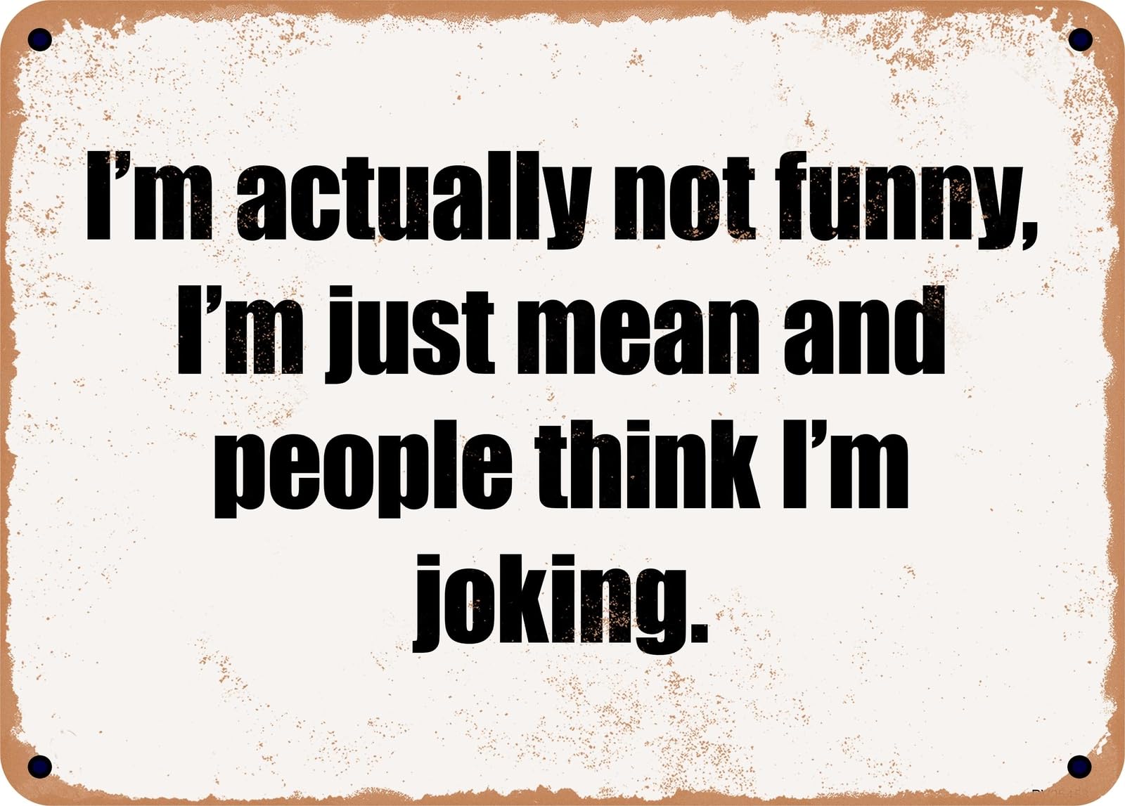 Miaomansenstore Metal Sign - I'm Actually Not Funny, I'm Just Mean And People Think I'm Joking Home Decor