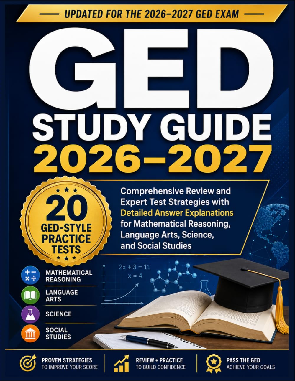 GED STUDY GUIDE 2026-2027: FULL PRACTICE TESTS: Comprehensive Review and Expert Test Strategies with Detailed Answer Explanations for Mathematical Reasoning, Language Arts, Science, and Social Studies